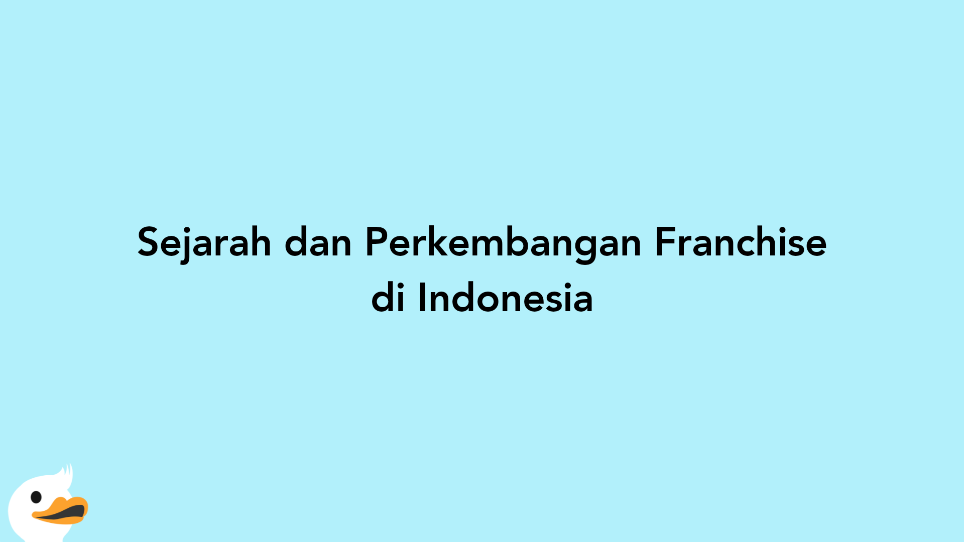Sejarah dan Perkembangan Franchise di Indonesia