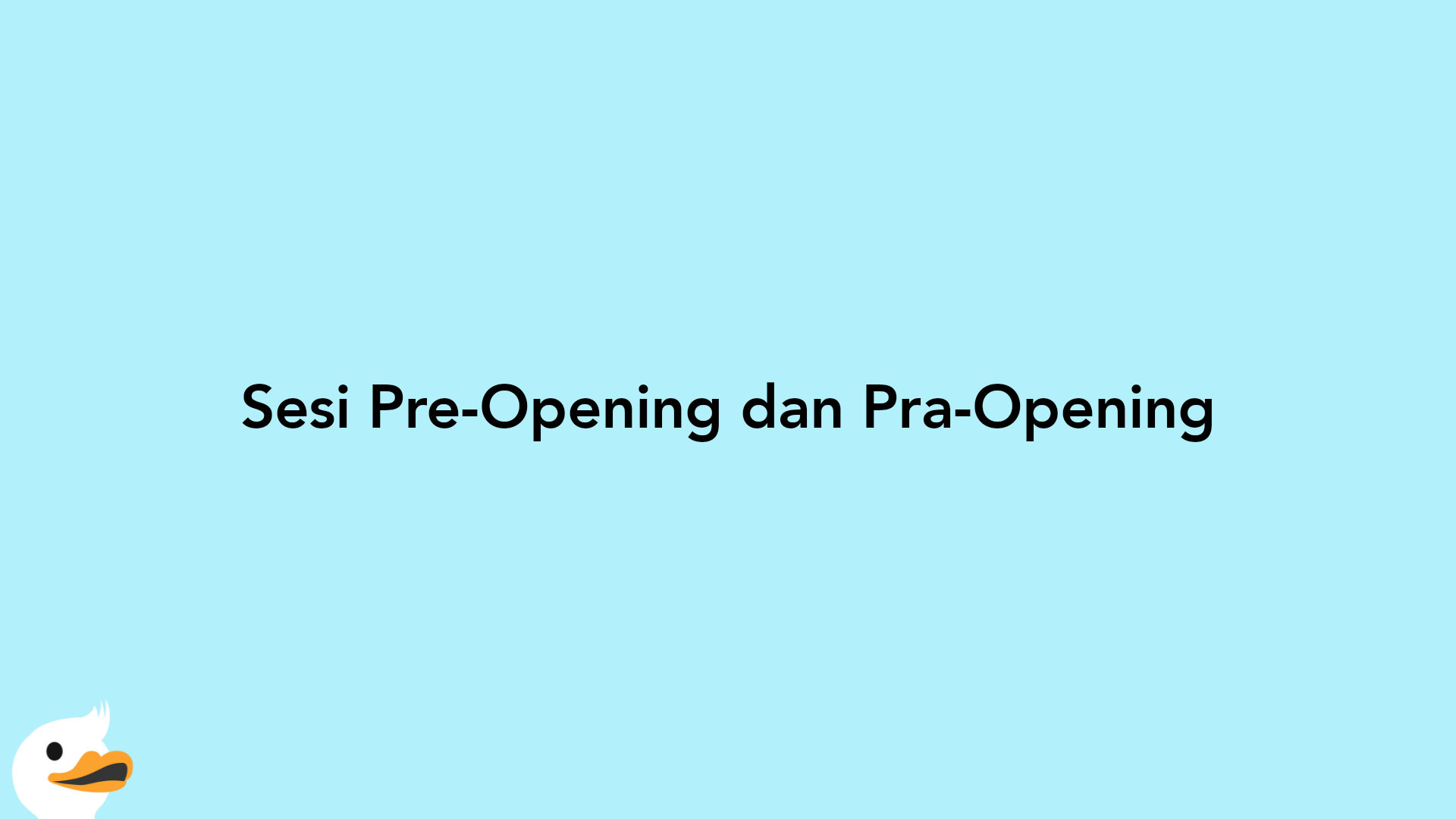 Sesi Pre-Opening dan Pra-Opening