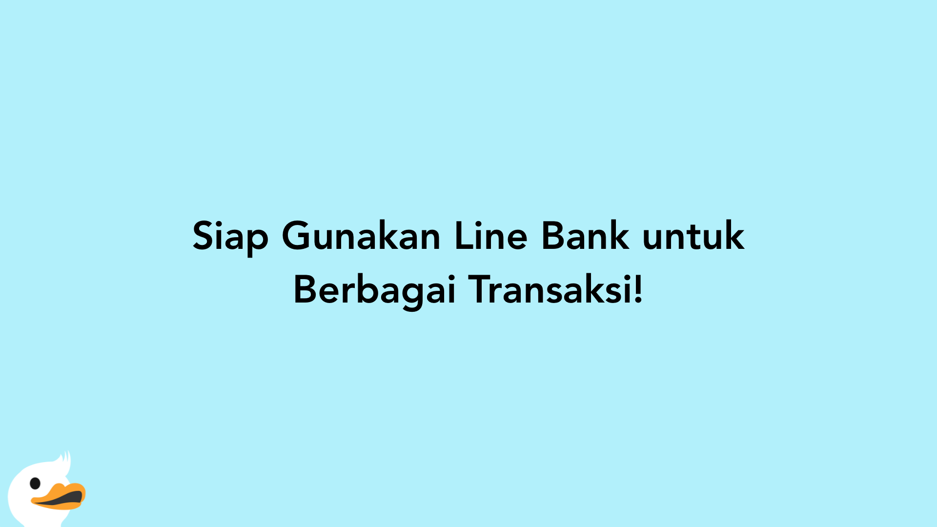 Siap Gunakan Line Bank untuk Berbagai Transaksi!