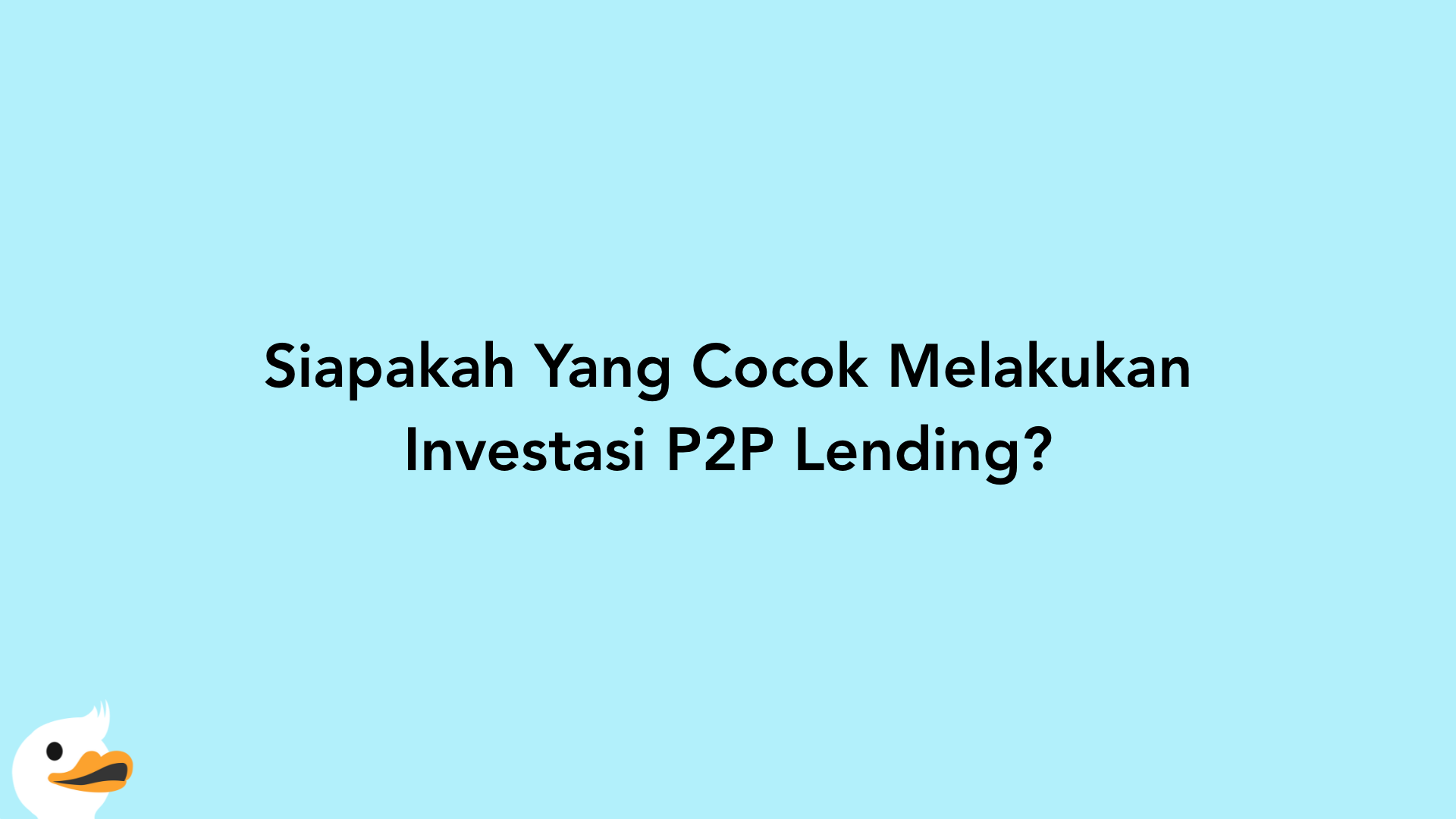 Siapakah Yang Cocok Melakukan Investasi P2P Lending?