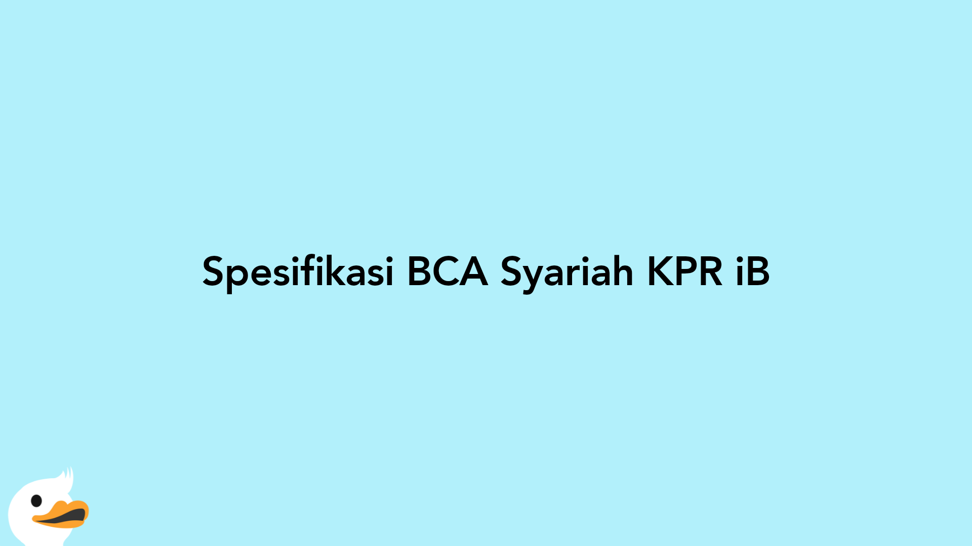 Spesifikasi BCA Syariah KPR iB