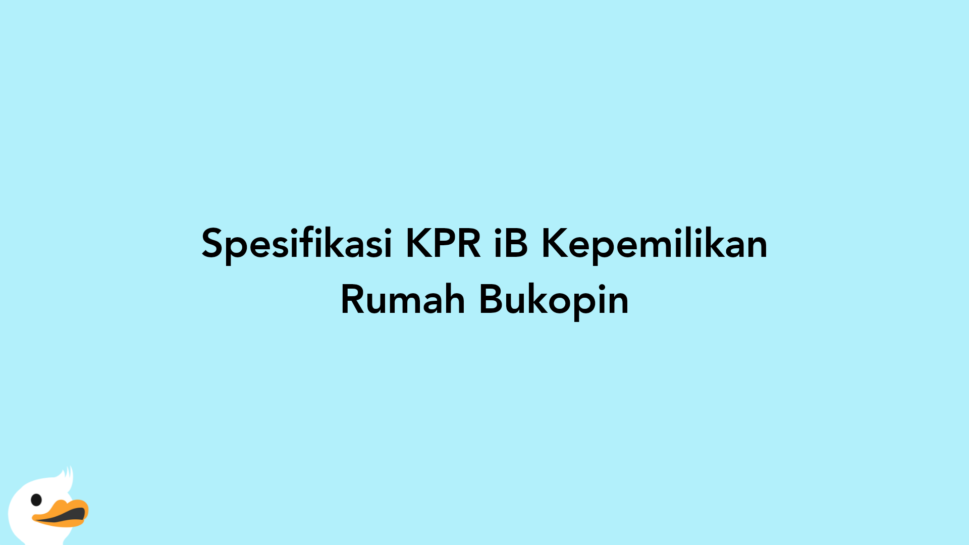 Spesifikasi KPR iB Kepemilikan Rumah Bukopin