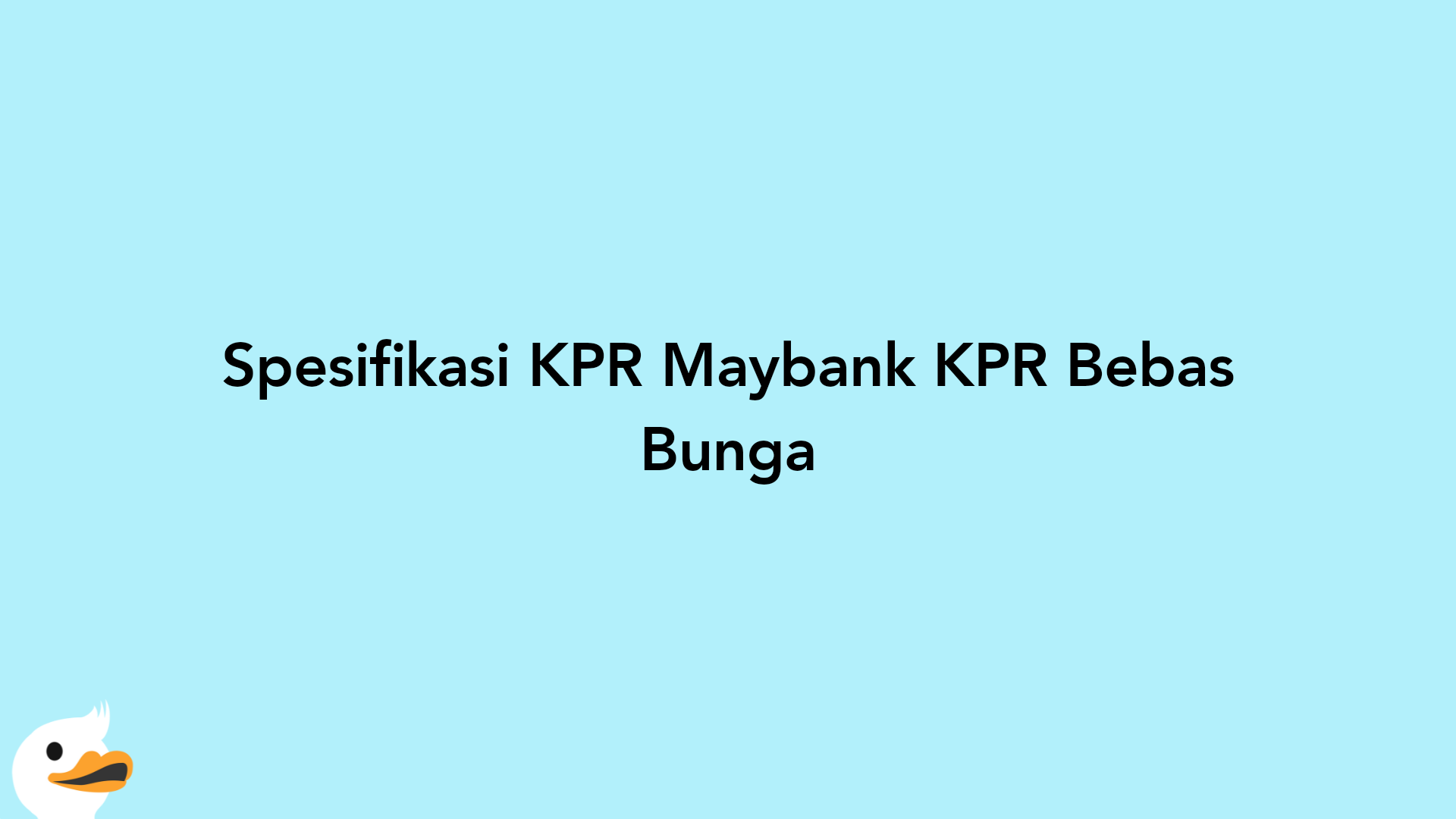 Spesifikasi KPR Maybank KPR Bebas Bunga