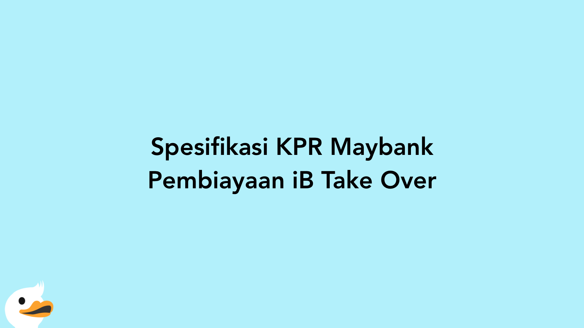 Spesifikasi KPR Maybank Pembiayaan iB Take Over