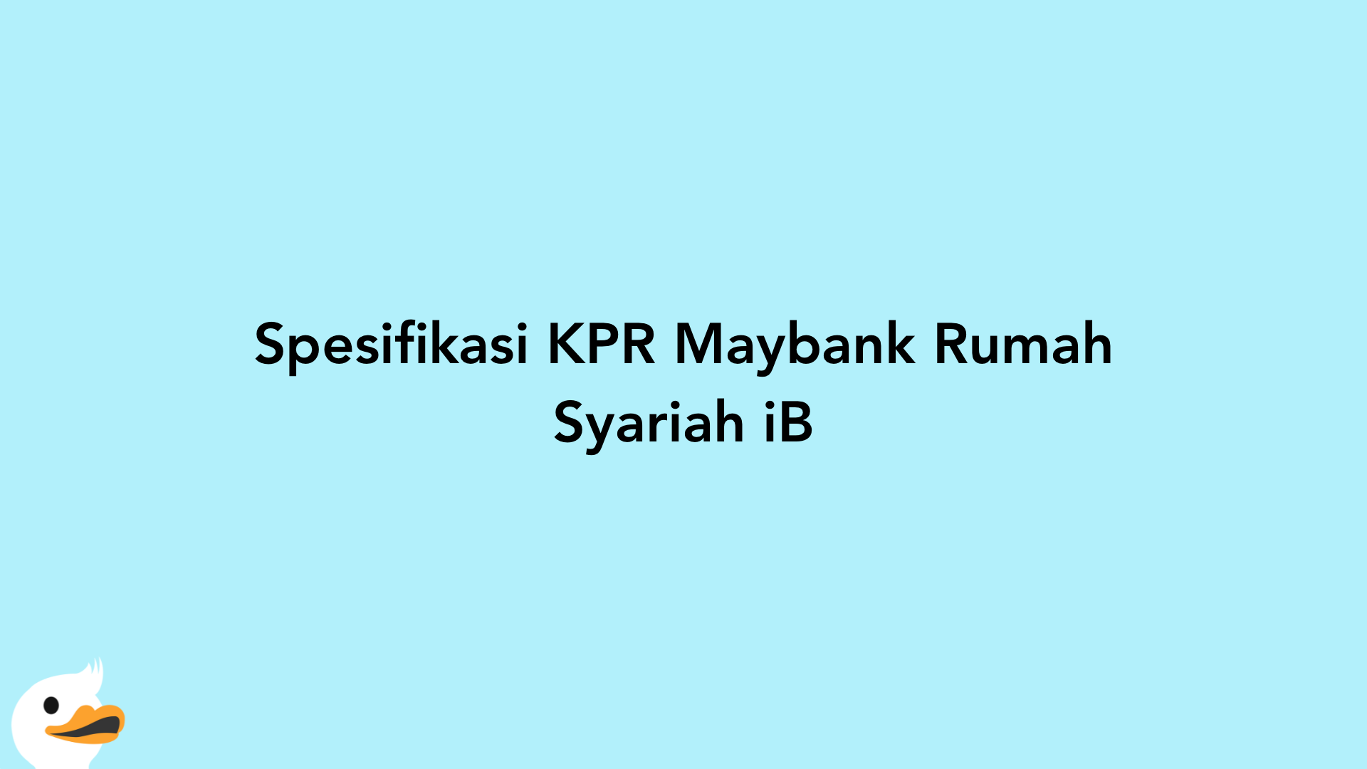 Spesifikasi KPR Maybank Rumah Syariah iB