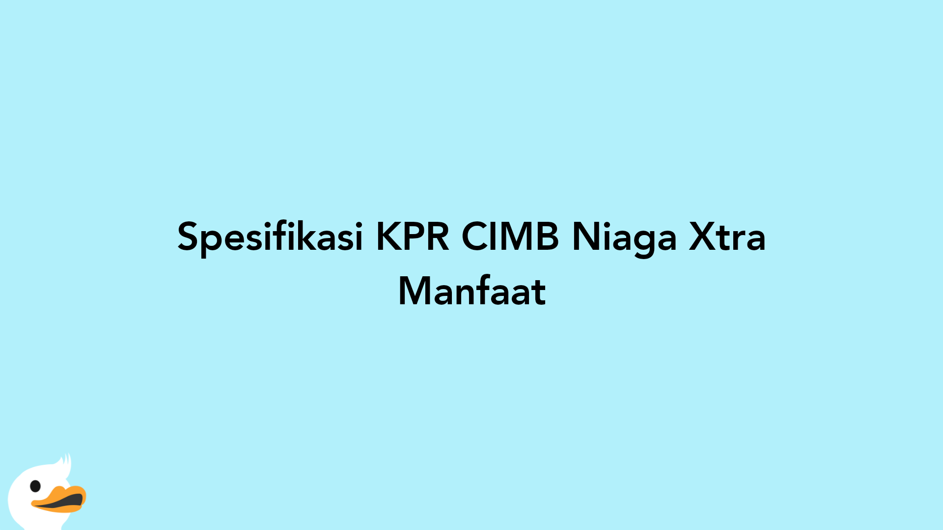 Spesifikasi KPR CIMB Niaga Xtra Manfaat