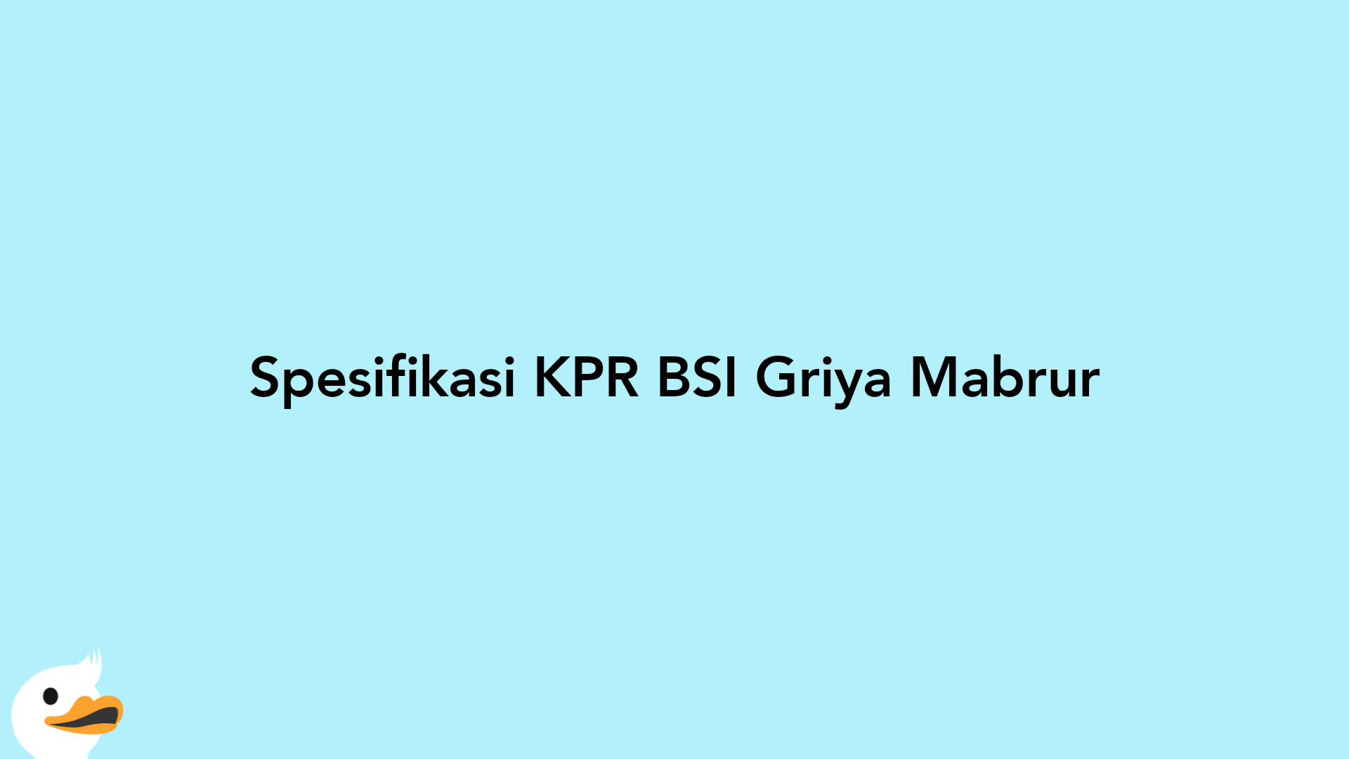 Spesifikasi KPR BSI Griya Mabrur