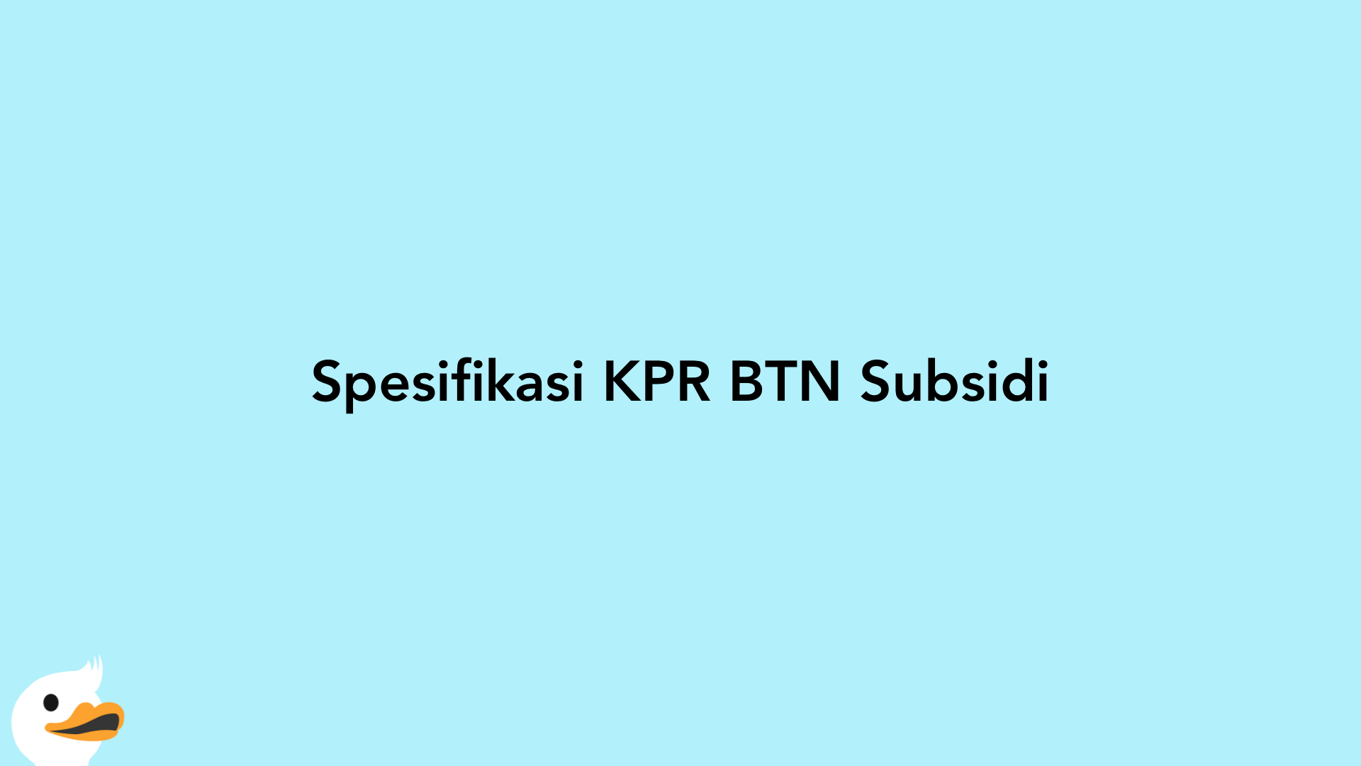 Spesifikasi KPR BTN Subsidi