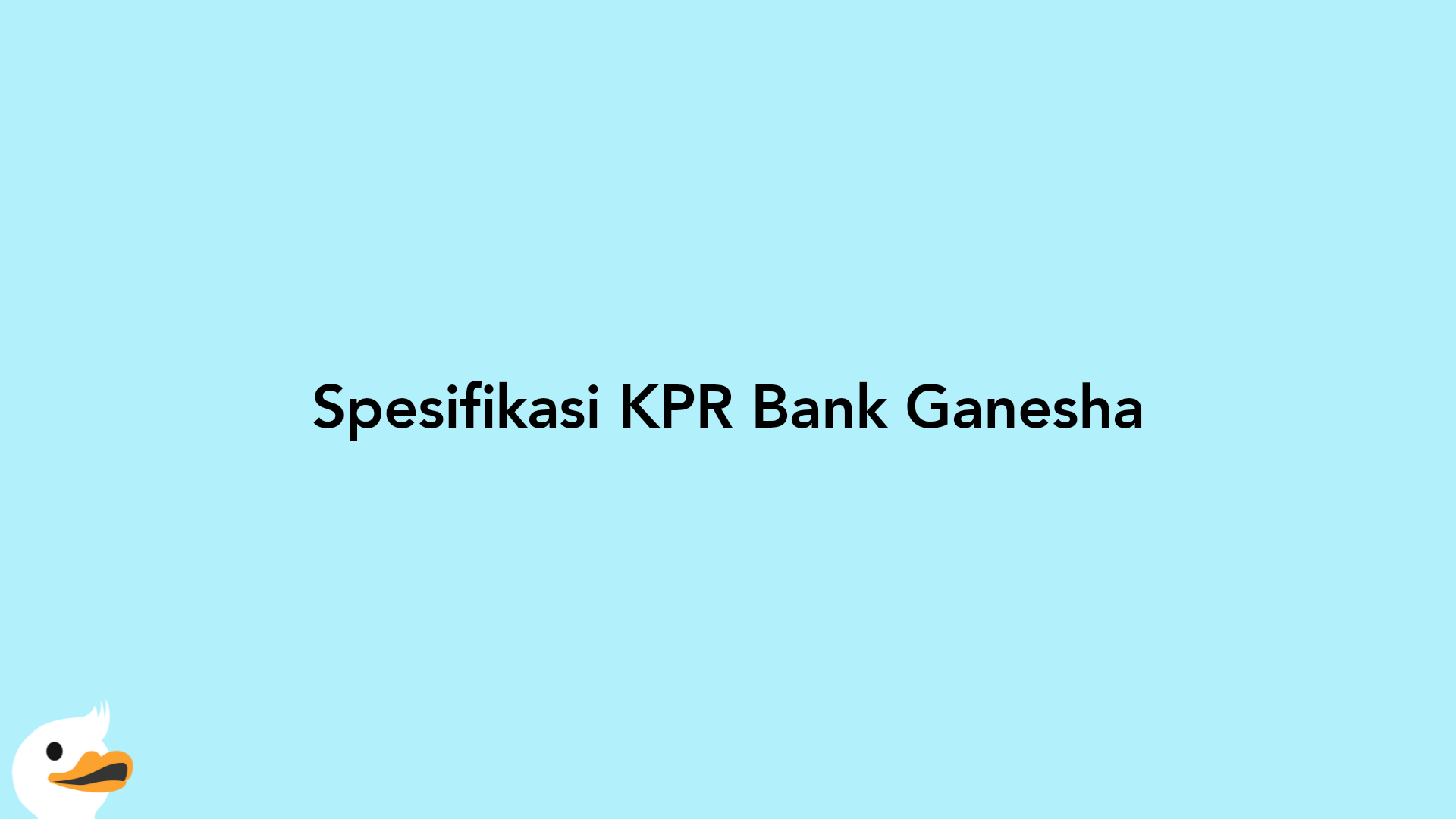 Spesifikasi KPR Bank Ganesha