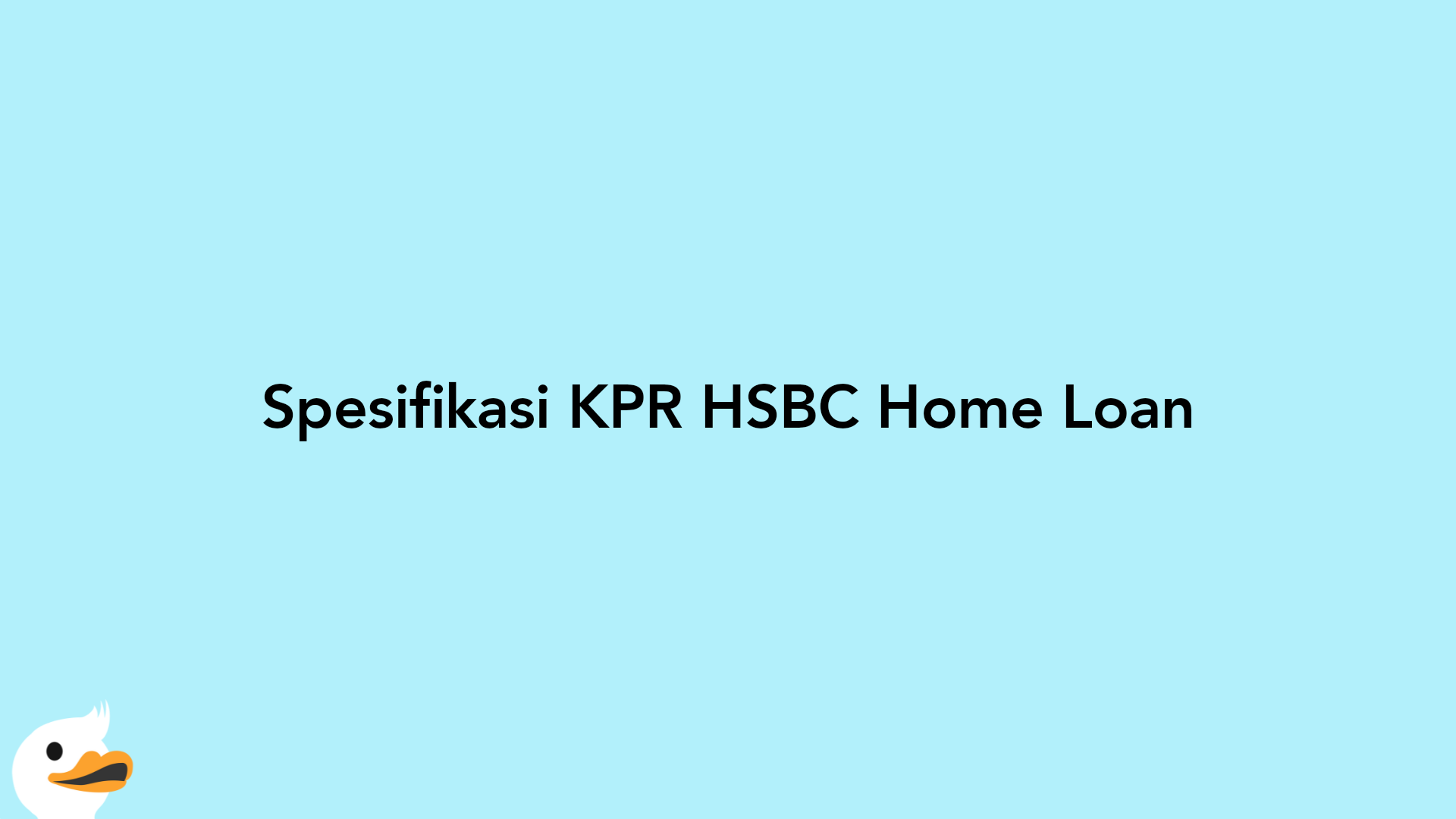 Spesifikasi KPR HSBC Home Loan