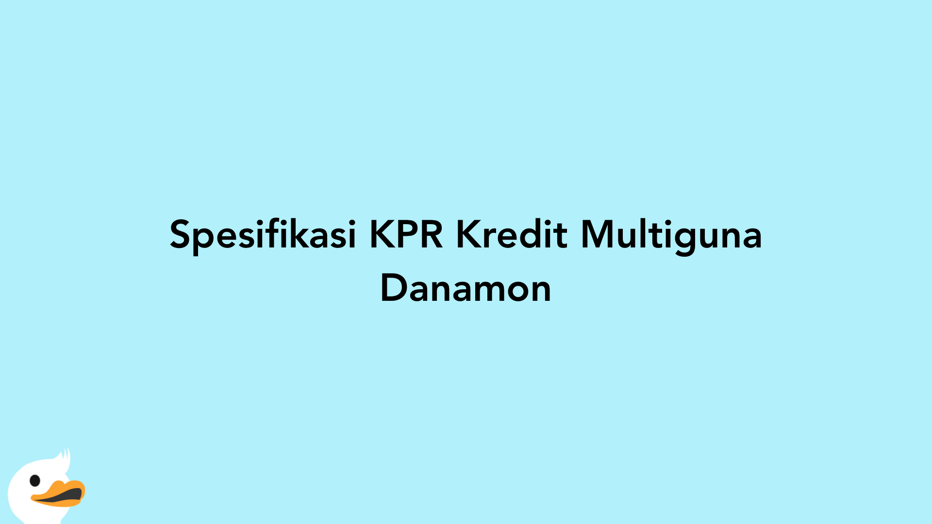 Spesifikasi KPR Kredit Multiguna Danamon