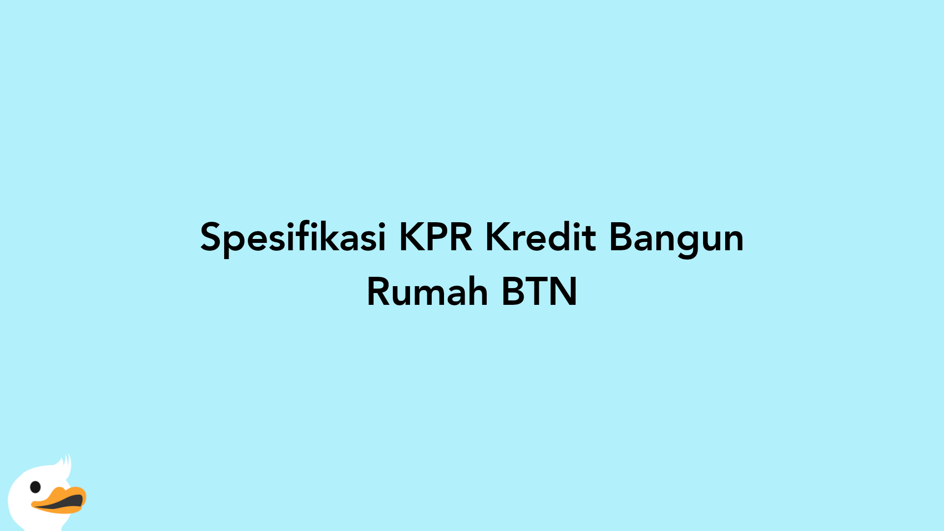 Spesifikasi KPR Kredit Bangun Rumah BTN