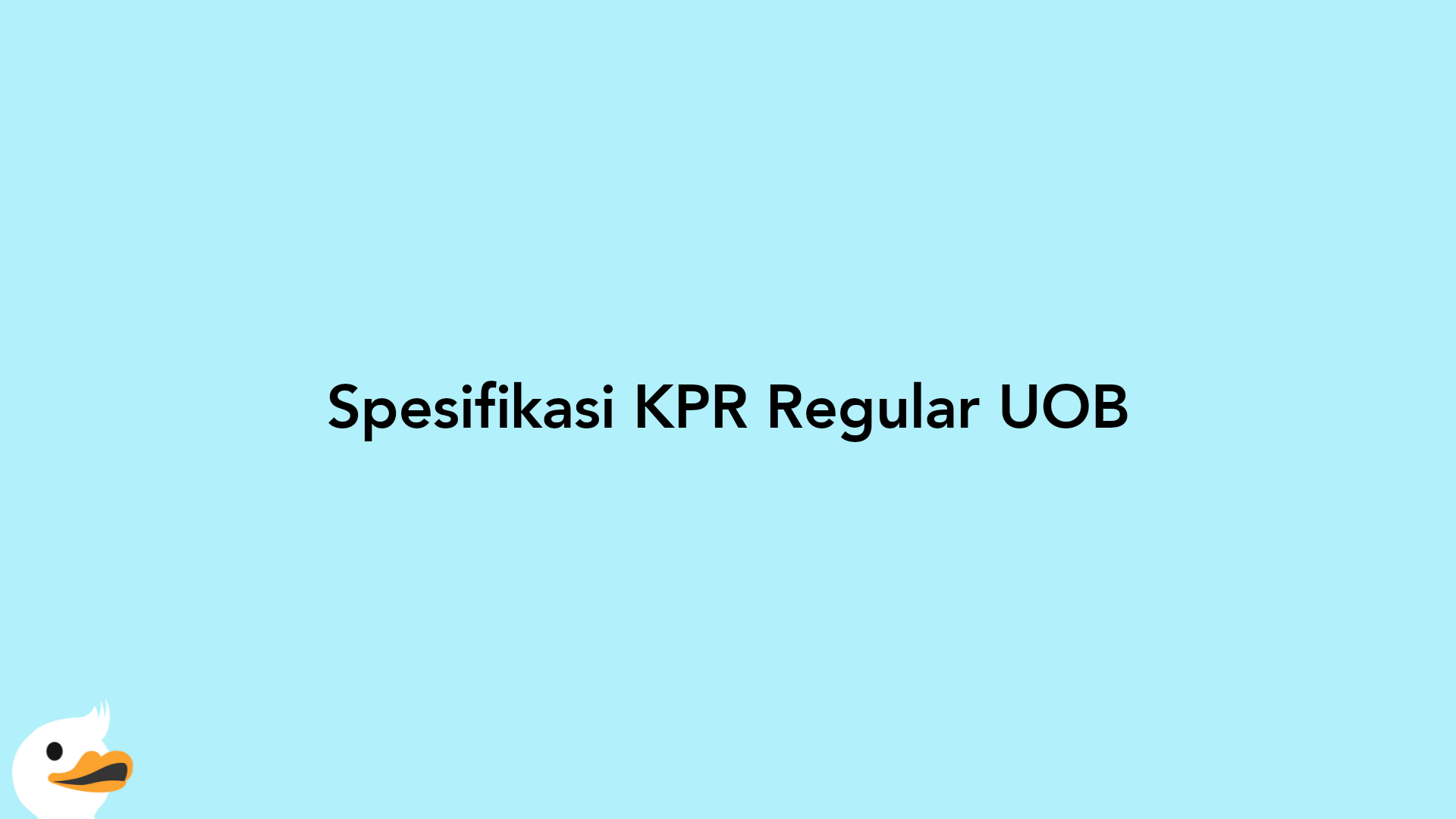 Spesifikasi KPR Regular UOB