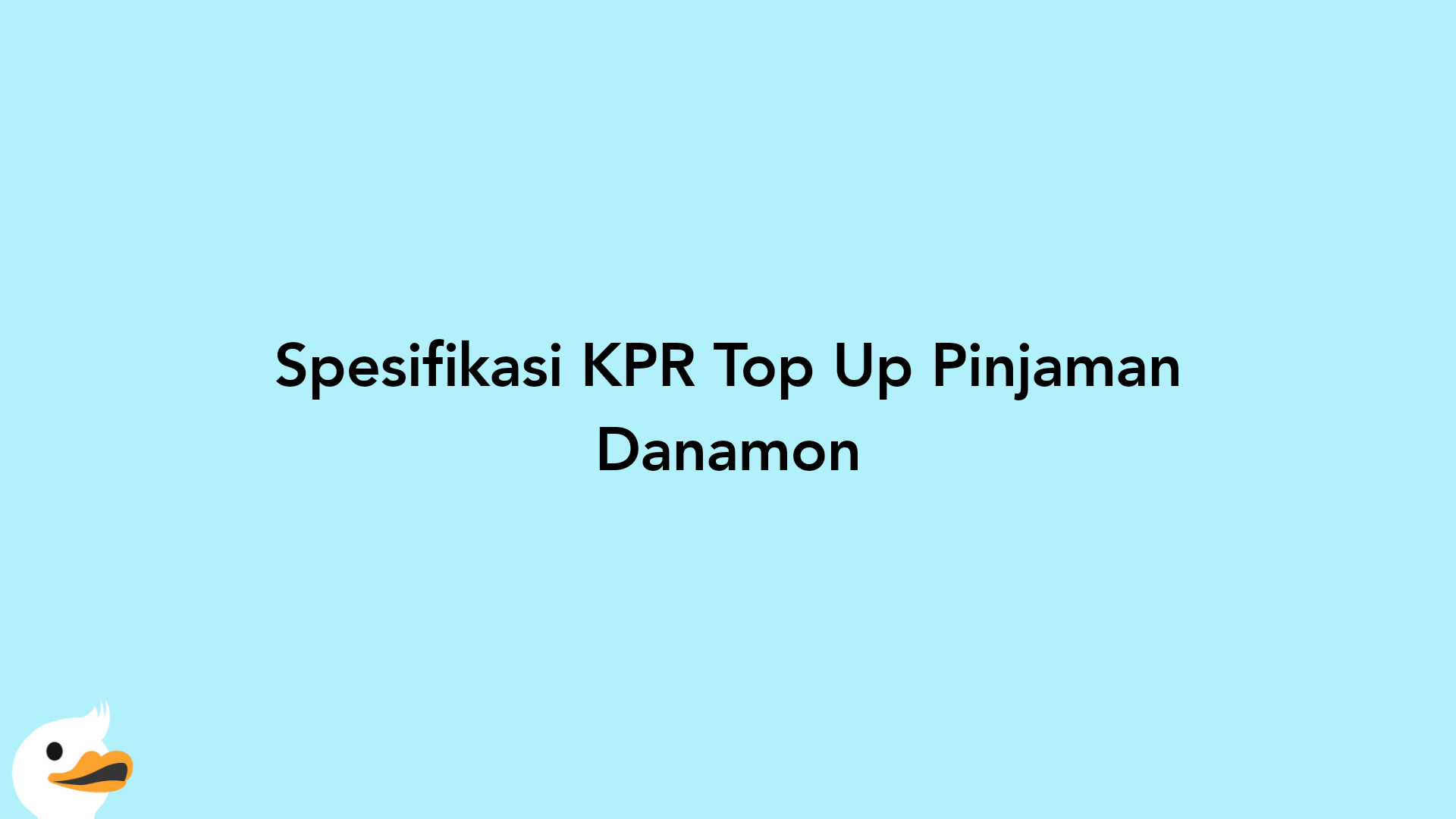 Spesifikasi KPR Top Up Pinjaman Danamon