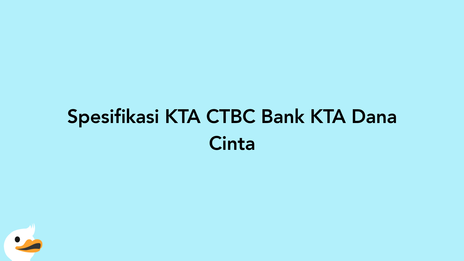 Spesifikasi KTA CTBC Bank KTA Dana Cinta