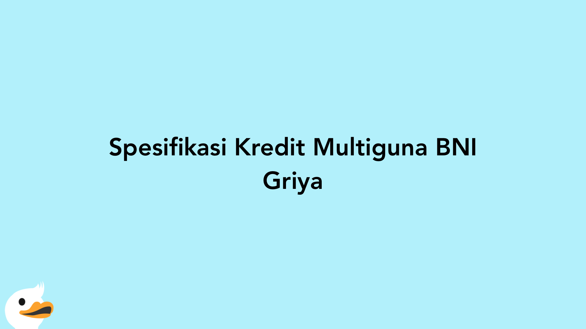 Spesifikasi Kredit Multiguna BNI Griya