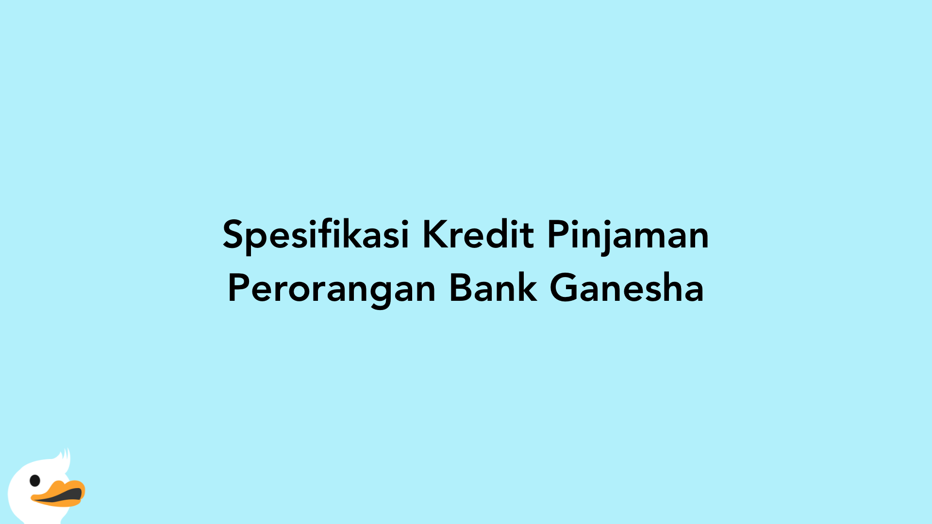 Spesifikasi Kredit Pinjaman Perorangan Bank Ganesha