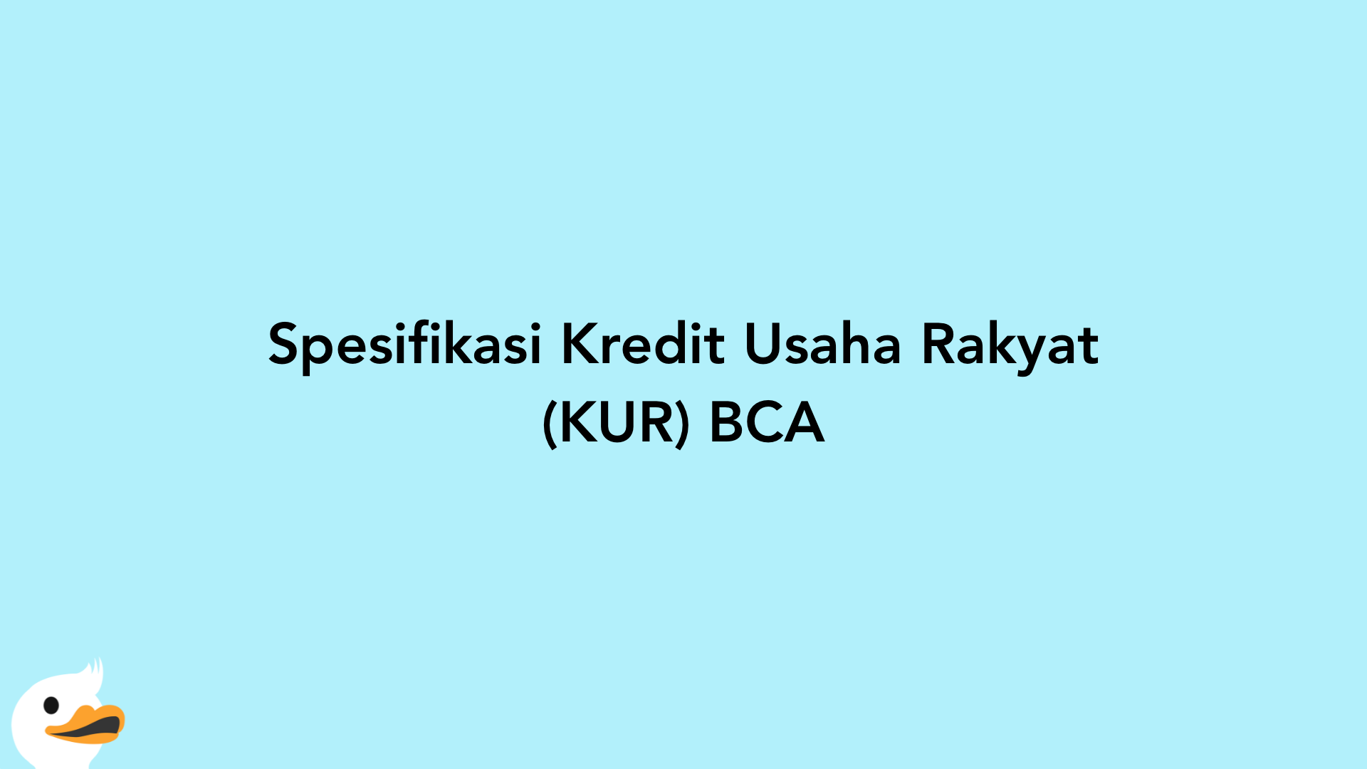 Spesifikasi Kredit Usaha Rakyat (KUR) BCA