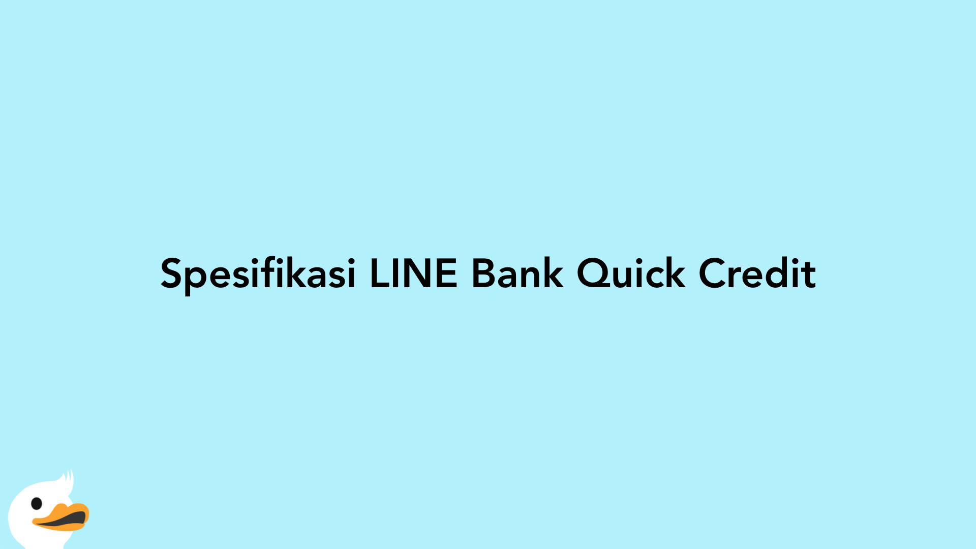 Spesifikasi LINE Bank Quick Credit