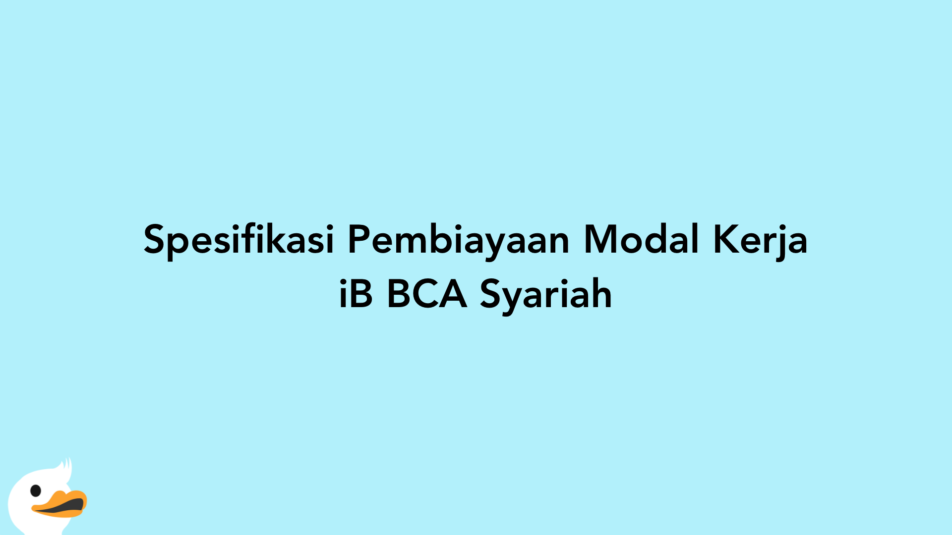Spesifikasi Pembiayaan Modal Kerja iB BCA Syariah