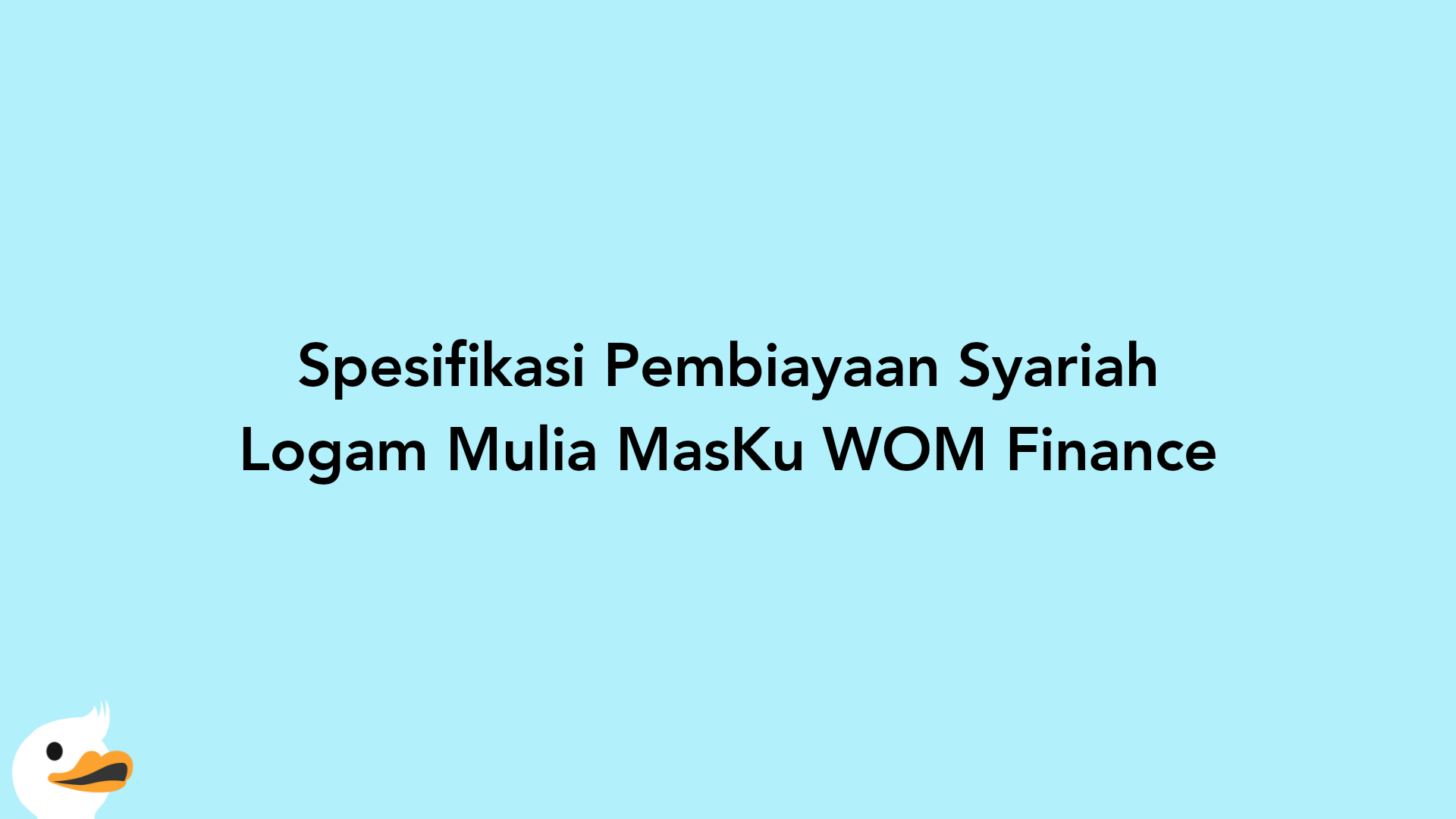 Spesifikasi Pembiayaan Syariah Logam Mulia MasKu WOM Finance