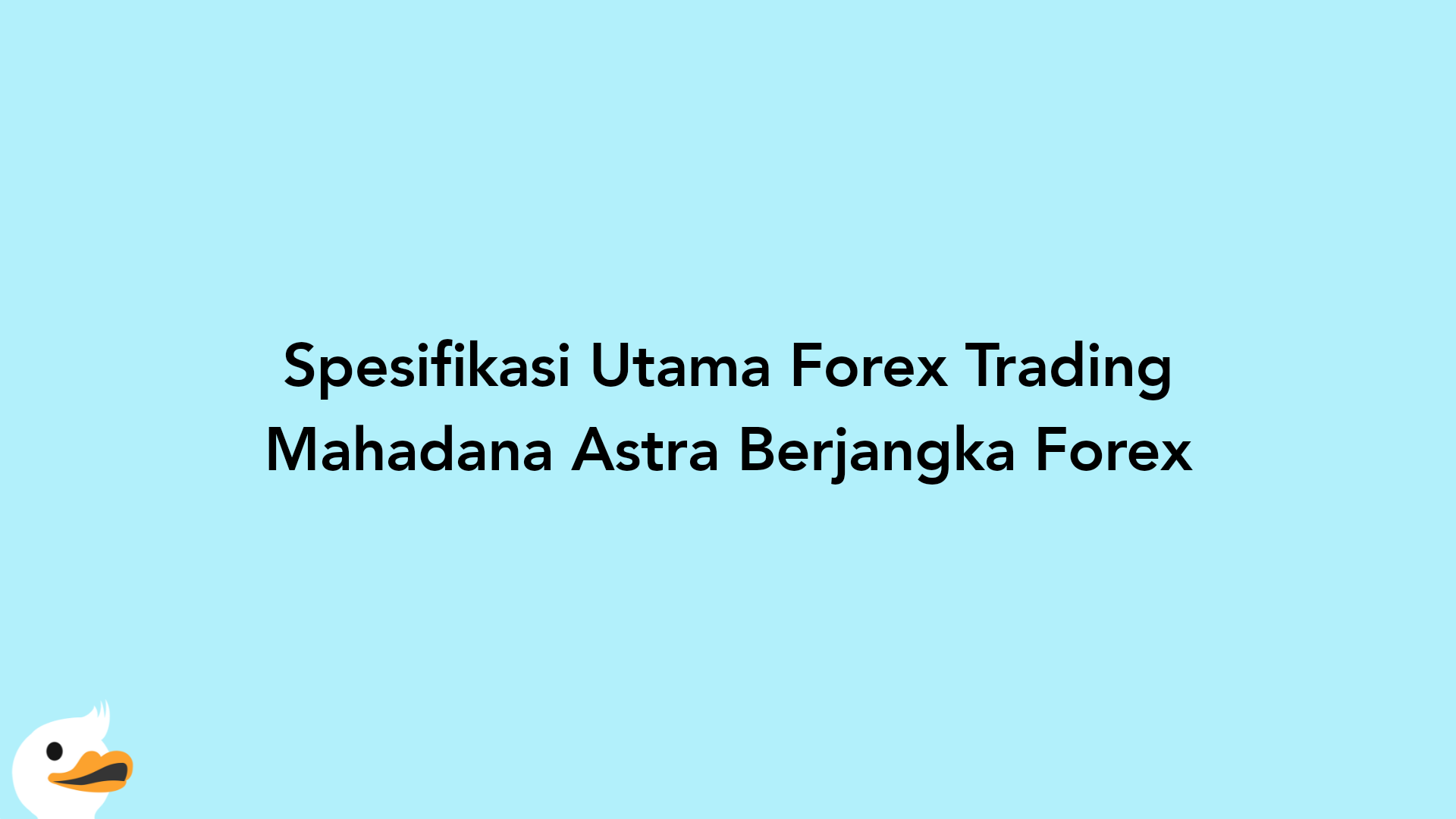 Spesifikasi Utama Forex Trading Mahadana Astra Berjangka Forex