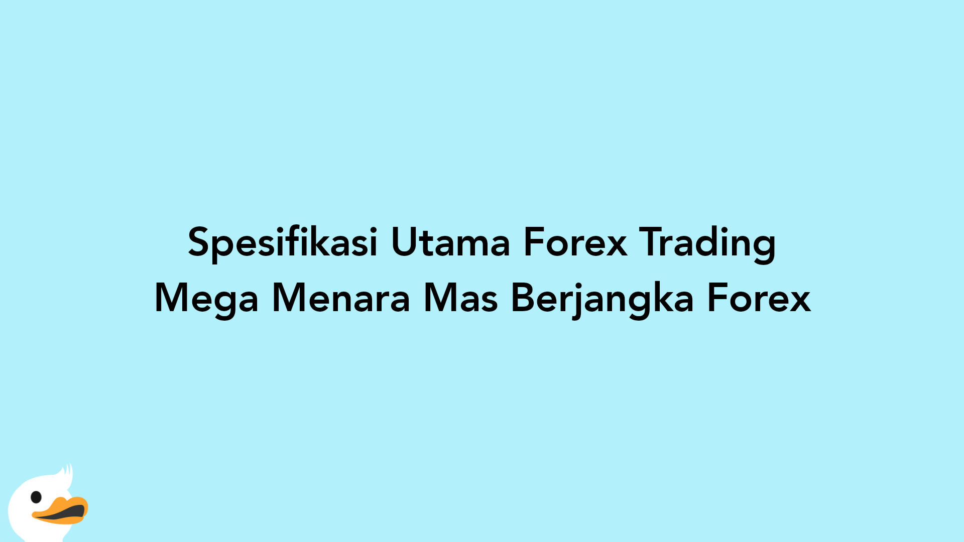 Spesifikasi Utama Forex Trading Mega Menara Mas Berjangka Forex