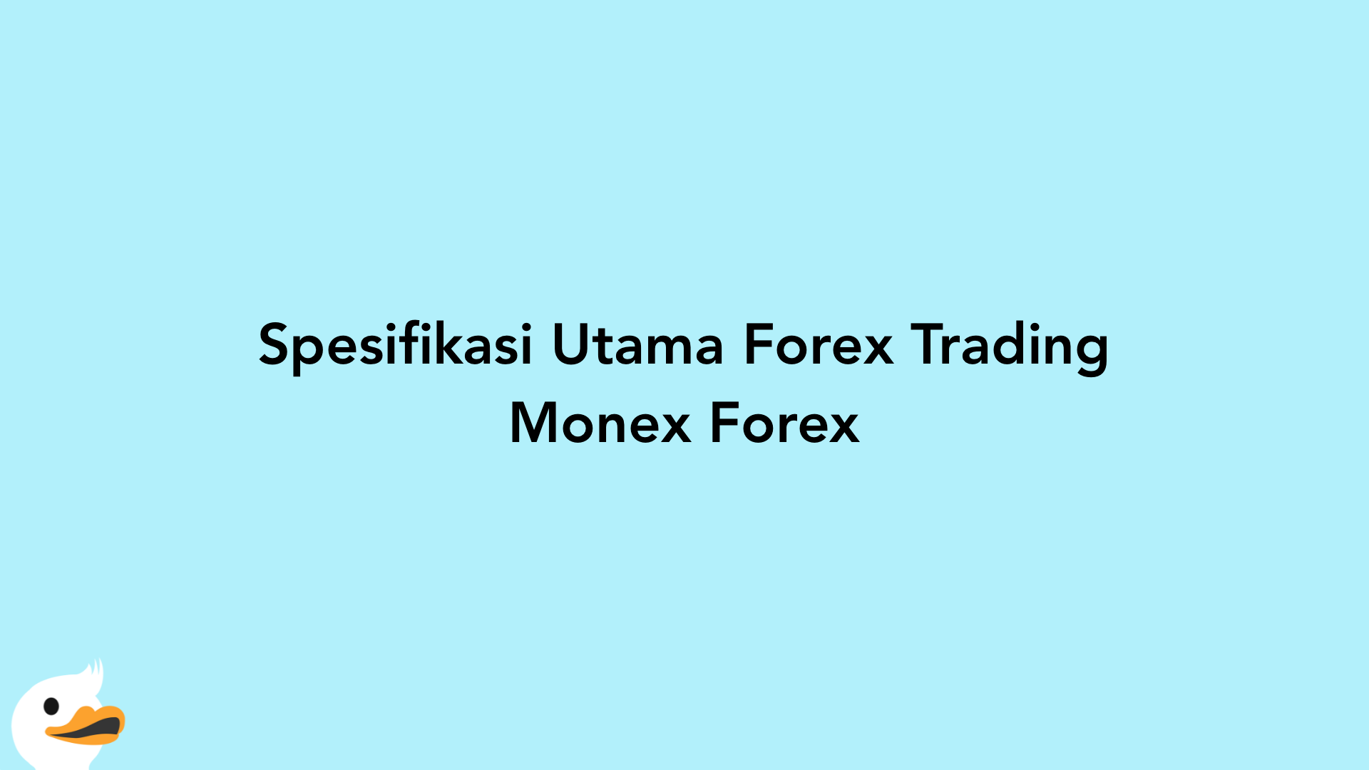 Spesifikasi Utama Forex Trading Monex Forex