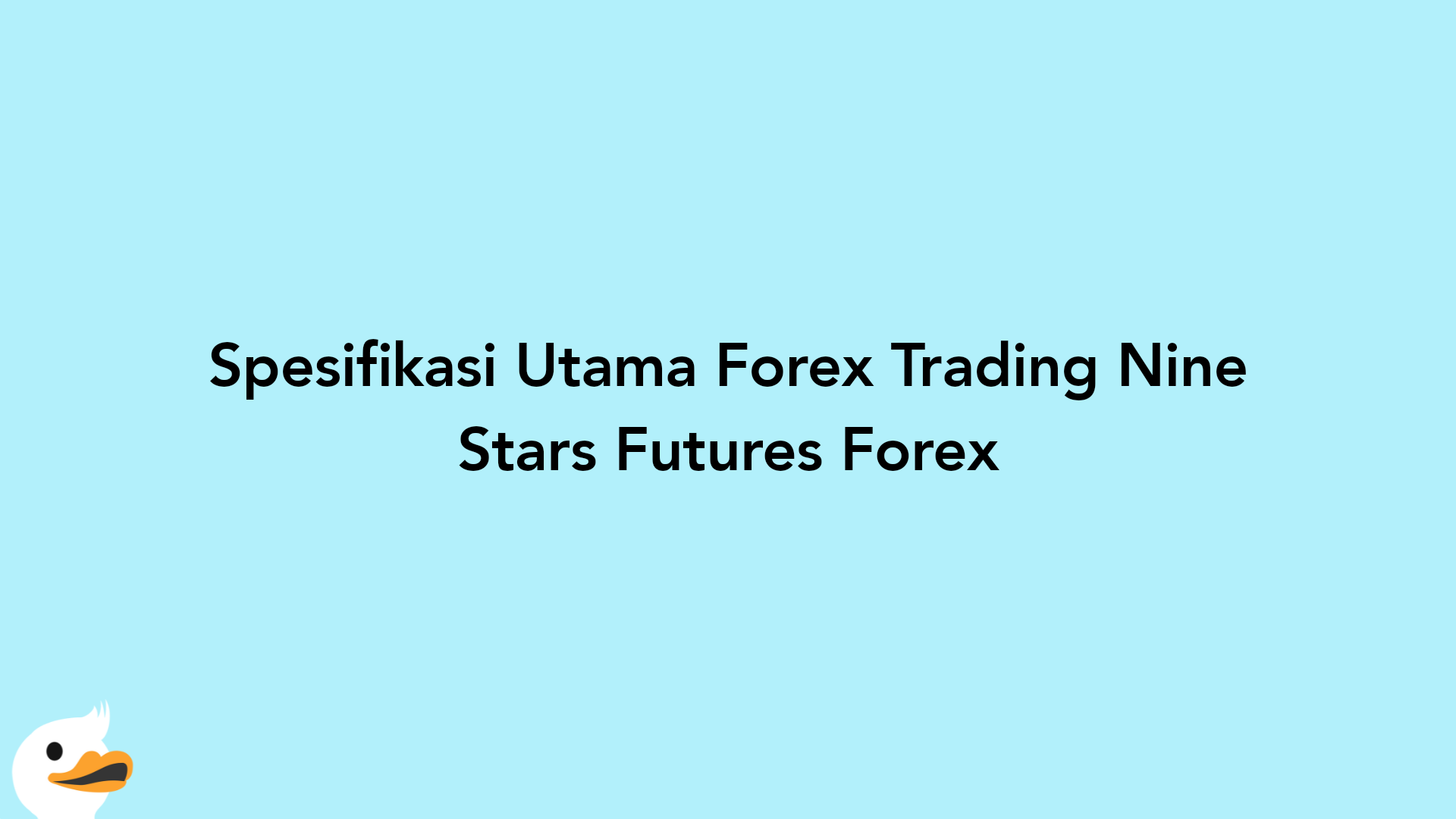 Spesifikasi Utama Forex Trading Nine Stars Futures Forex
