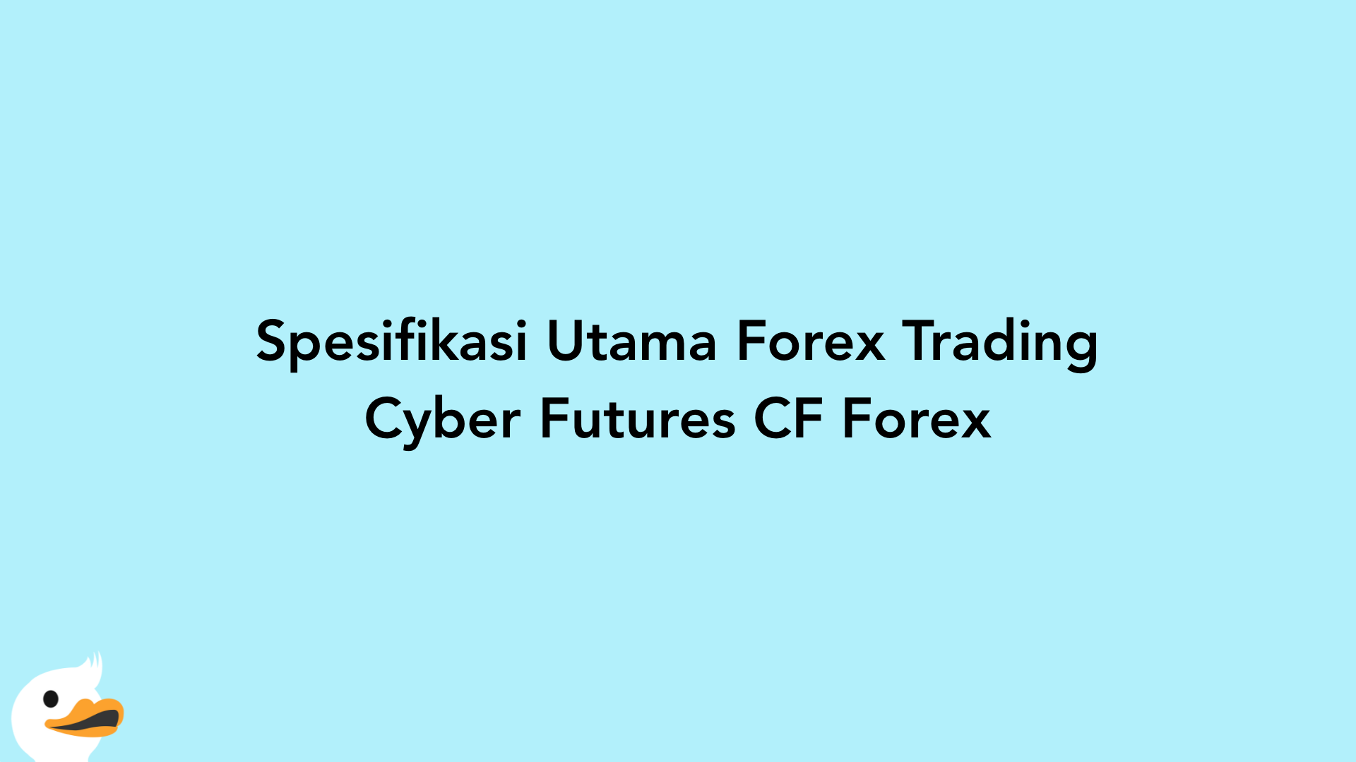 Spesifikasi Utama Forex Trading Cyber Futures CF Forex