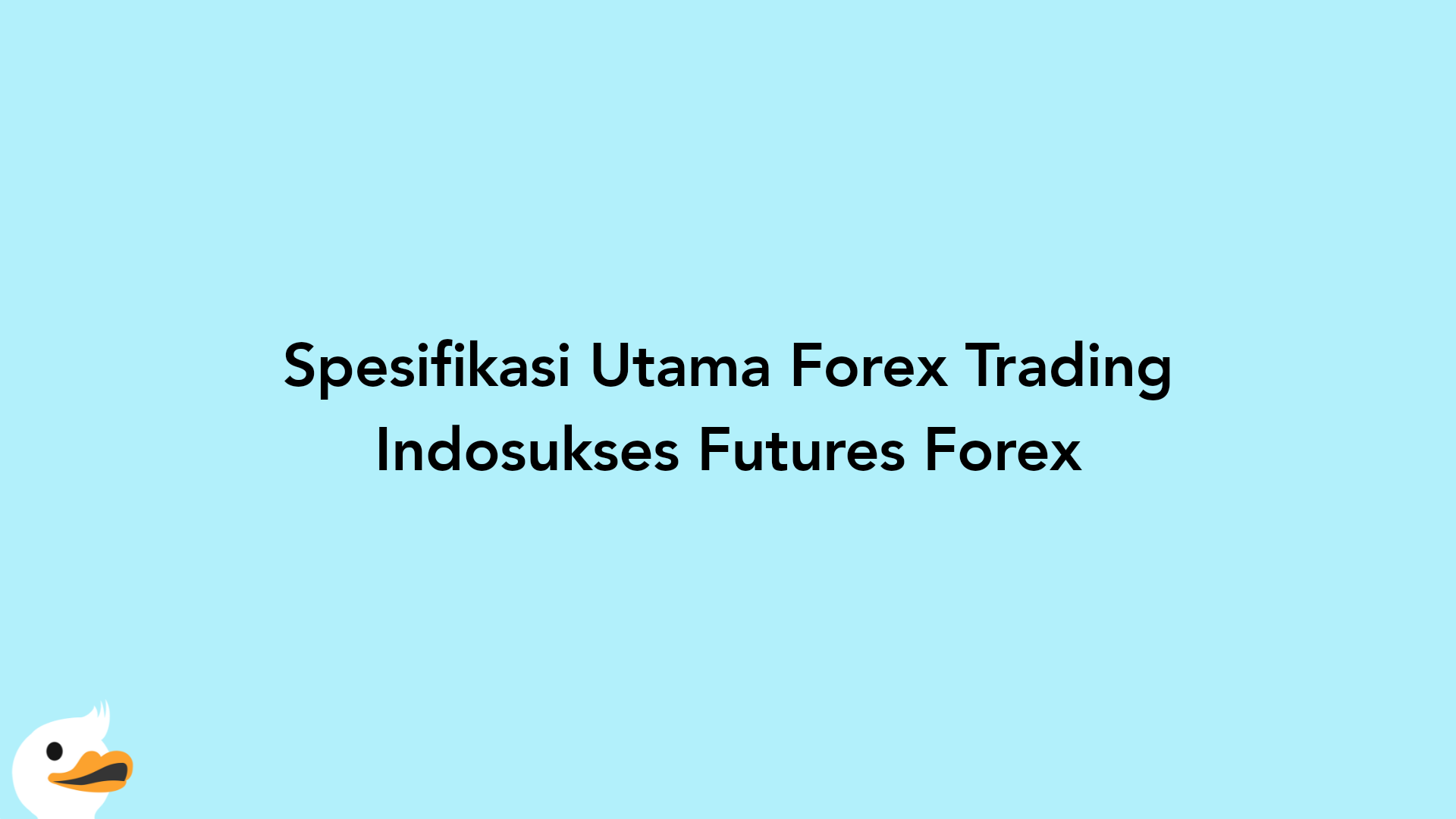 Spesifikasi Utama Forex Trading Indosukses Futures Forex