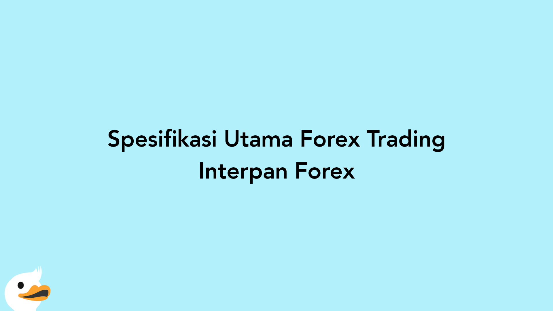 Spesifikasi Utama Forex Trading Interpan Forex
