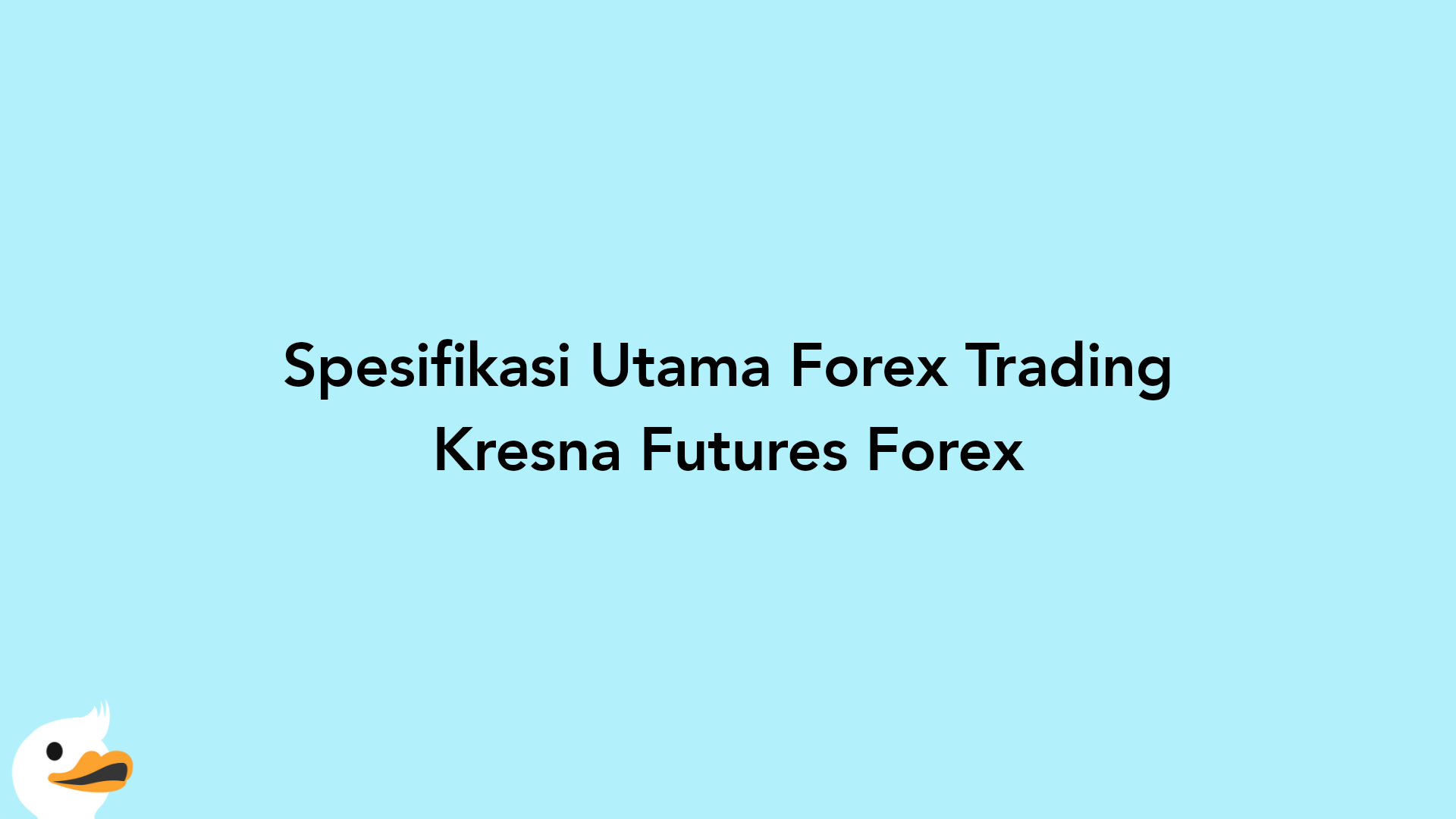 Spesifikasi Utama Forex Trading Kresna Futures Forex
