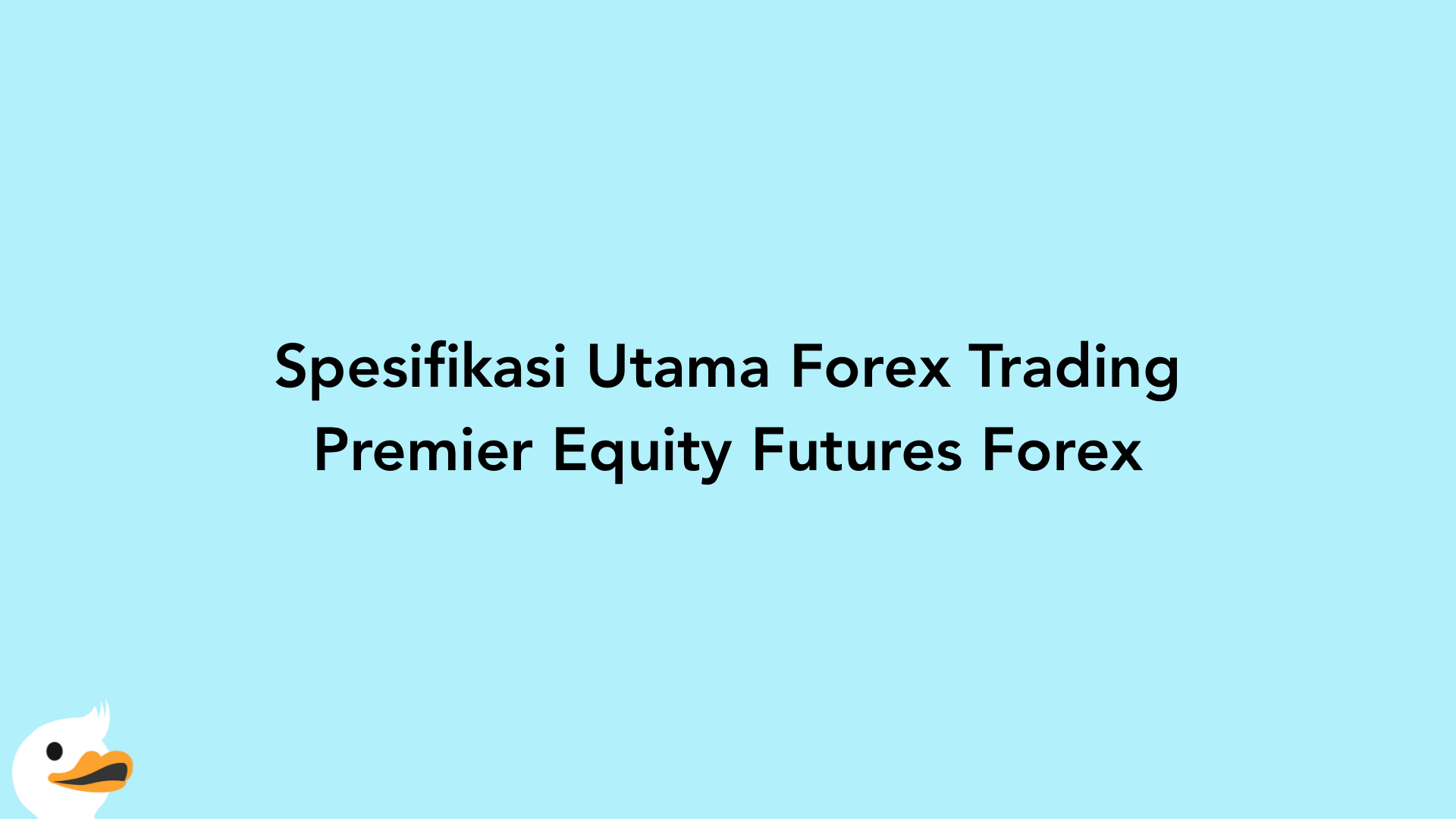 Spesifikasi Utama Forex Trading Premier Equity Futures Forex