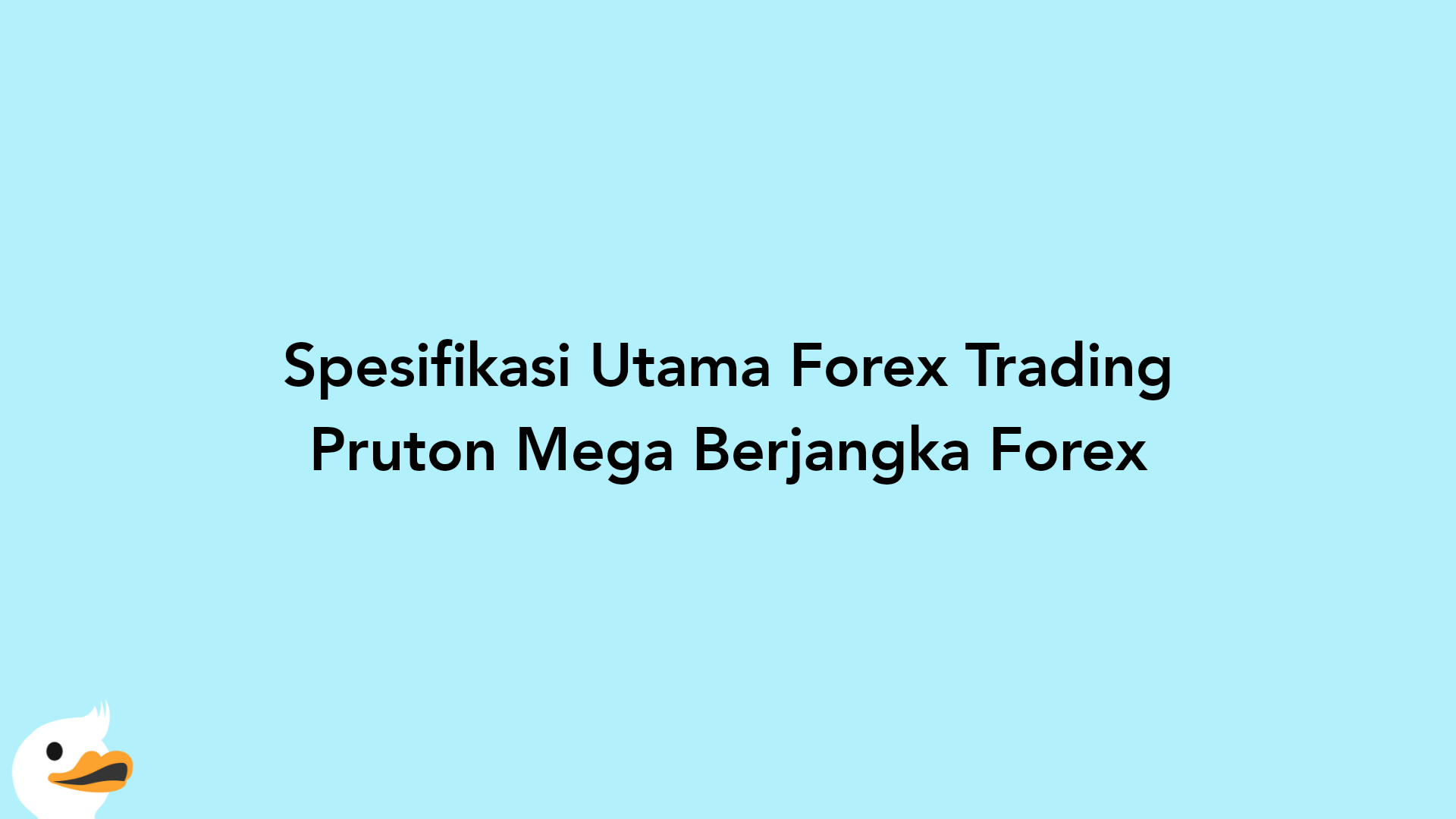 Spesifikasi Utama Forex Trading Pruton Mega Berjangka Forex