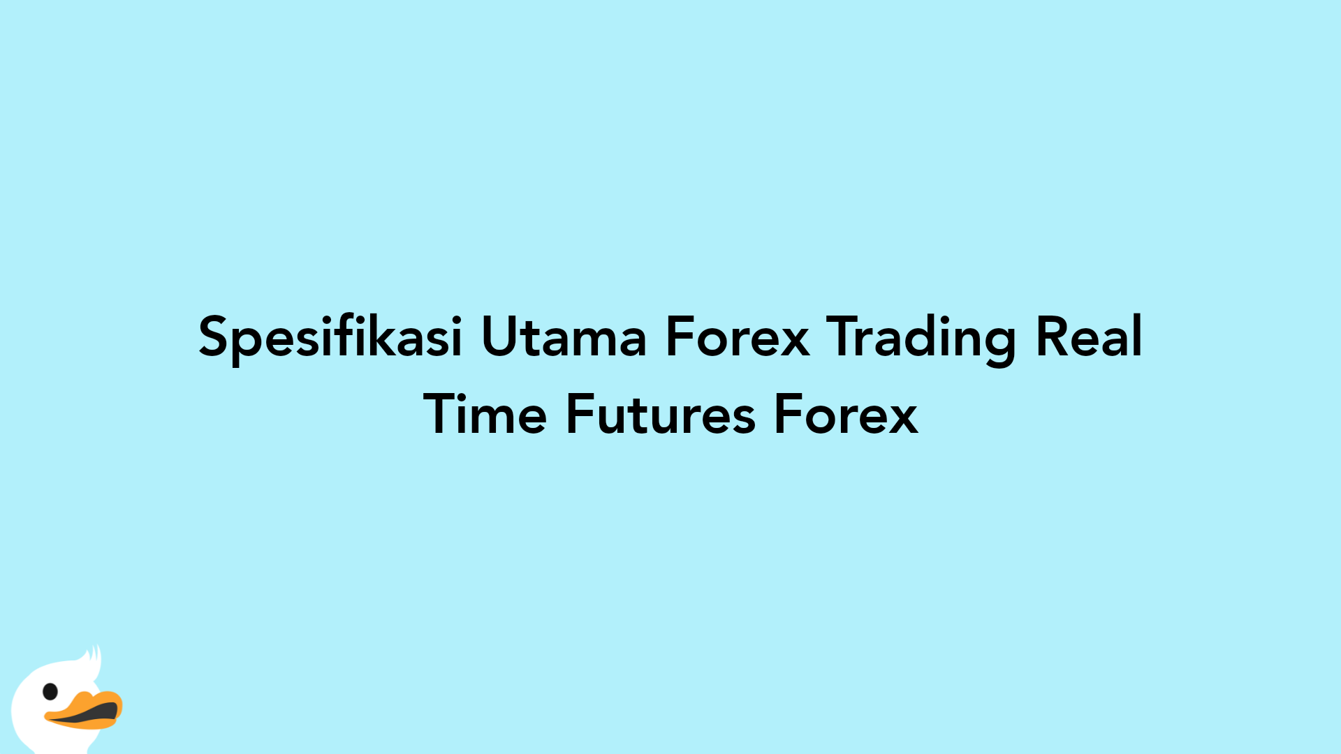 Spesifikasi Utama Forex Trading Real Time Futures Forex