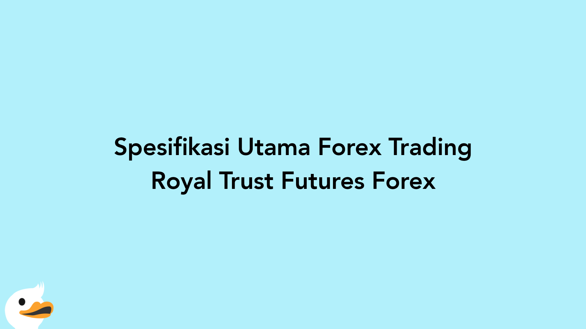 Spesifikasi Utama Forex Trading Royal Trust Futures Forex