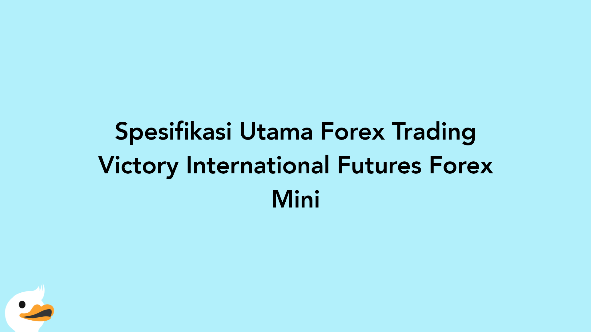 Spesifikasi Utama Forex Trading Victory International Futures Forex Mini