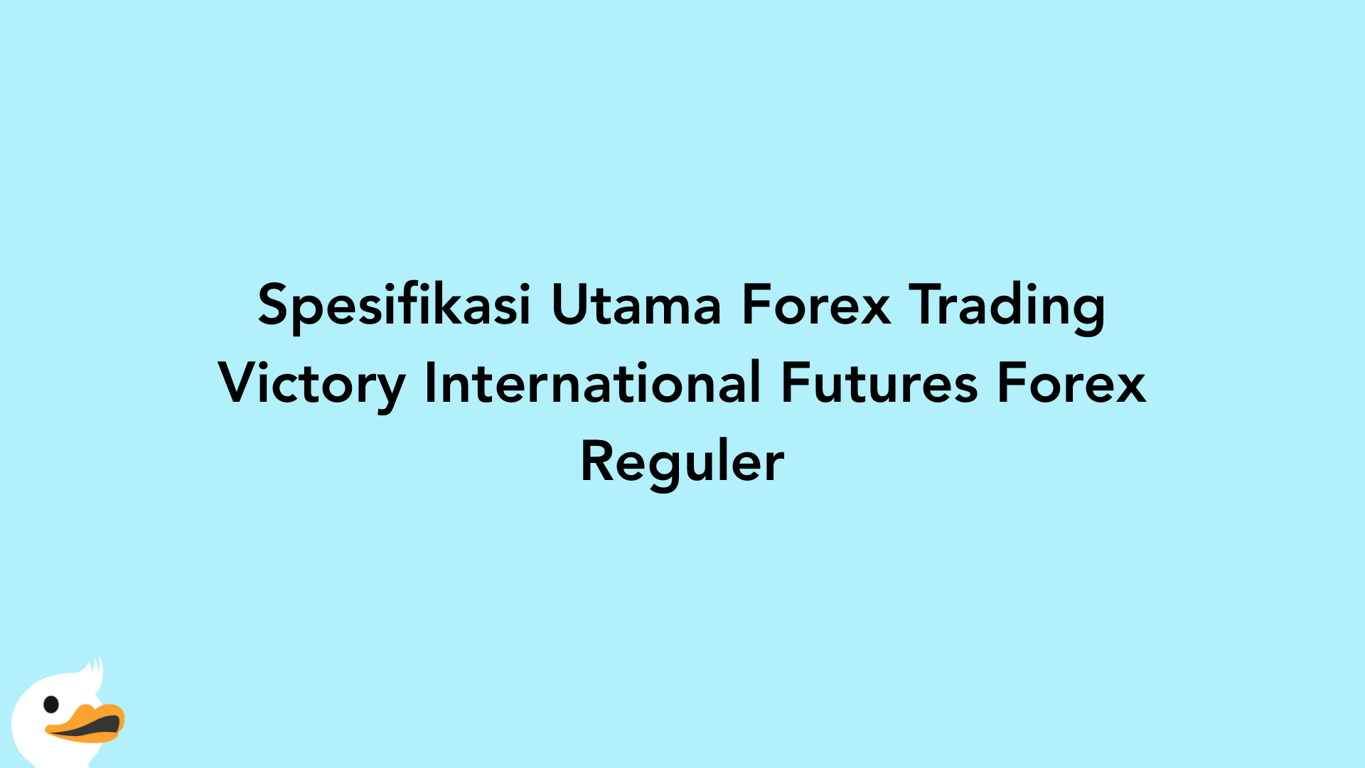 Spesifikasi Utama Forex Trading Victory International Futures Forex Reguler