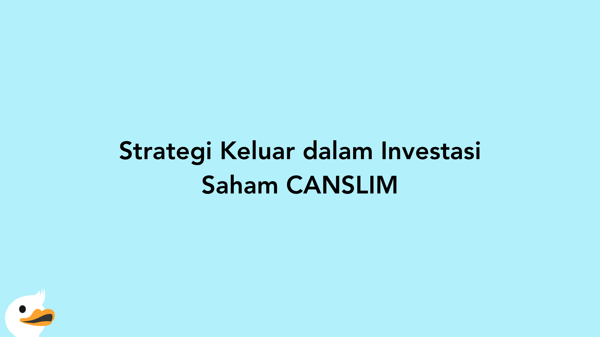 Strategi Keluar dalam Investasi Saham CANSLIM