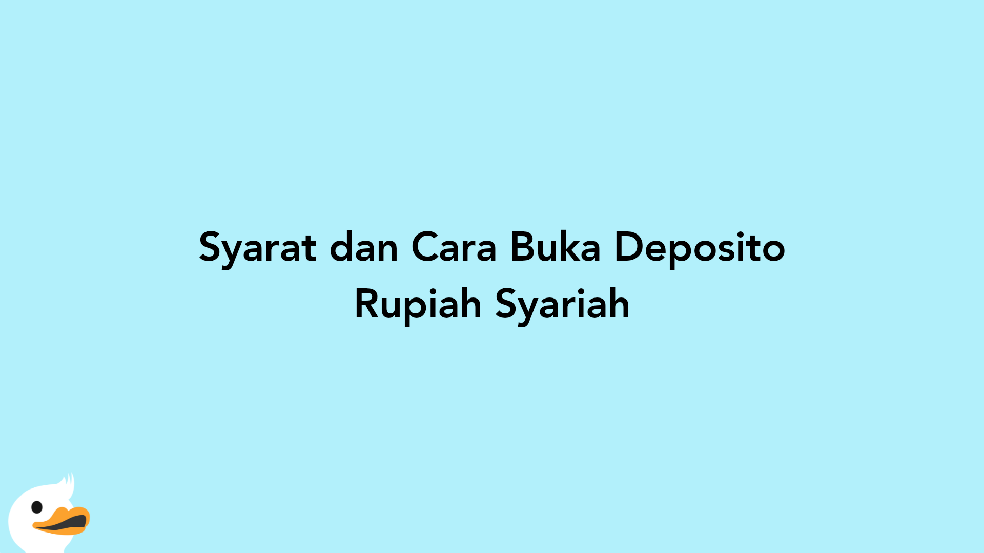 Syarat dan Cara Buka Deposito Rupiah Syariah