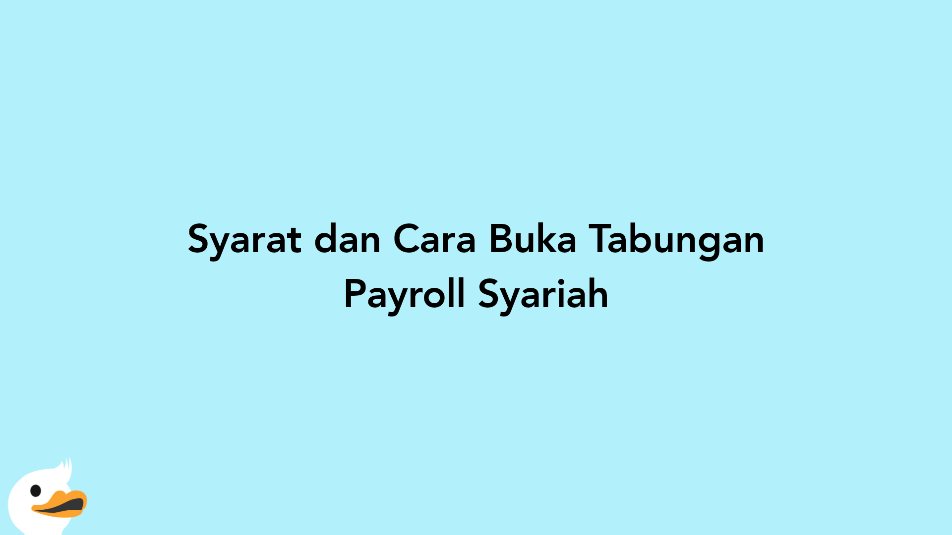 Syarat dan Cara Buka Tabungan Payroll Syariah