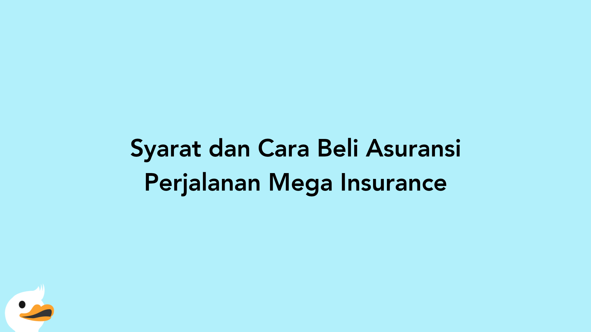 Syarat dan Cara Beli Asuransi Perjalanan Mega Insurance