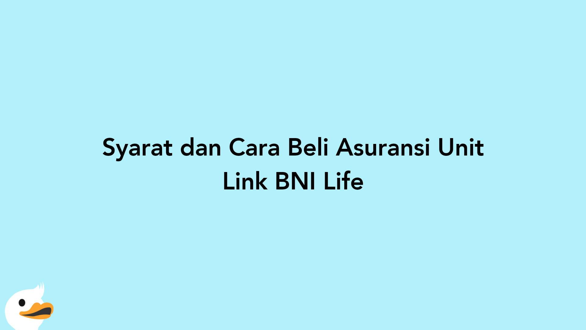 Syarat dan Cara Beli Asuransi Unit Link BNI Life