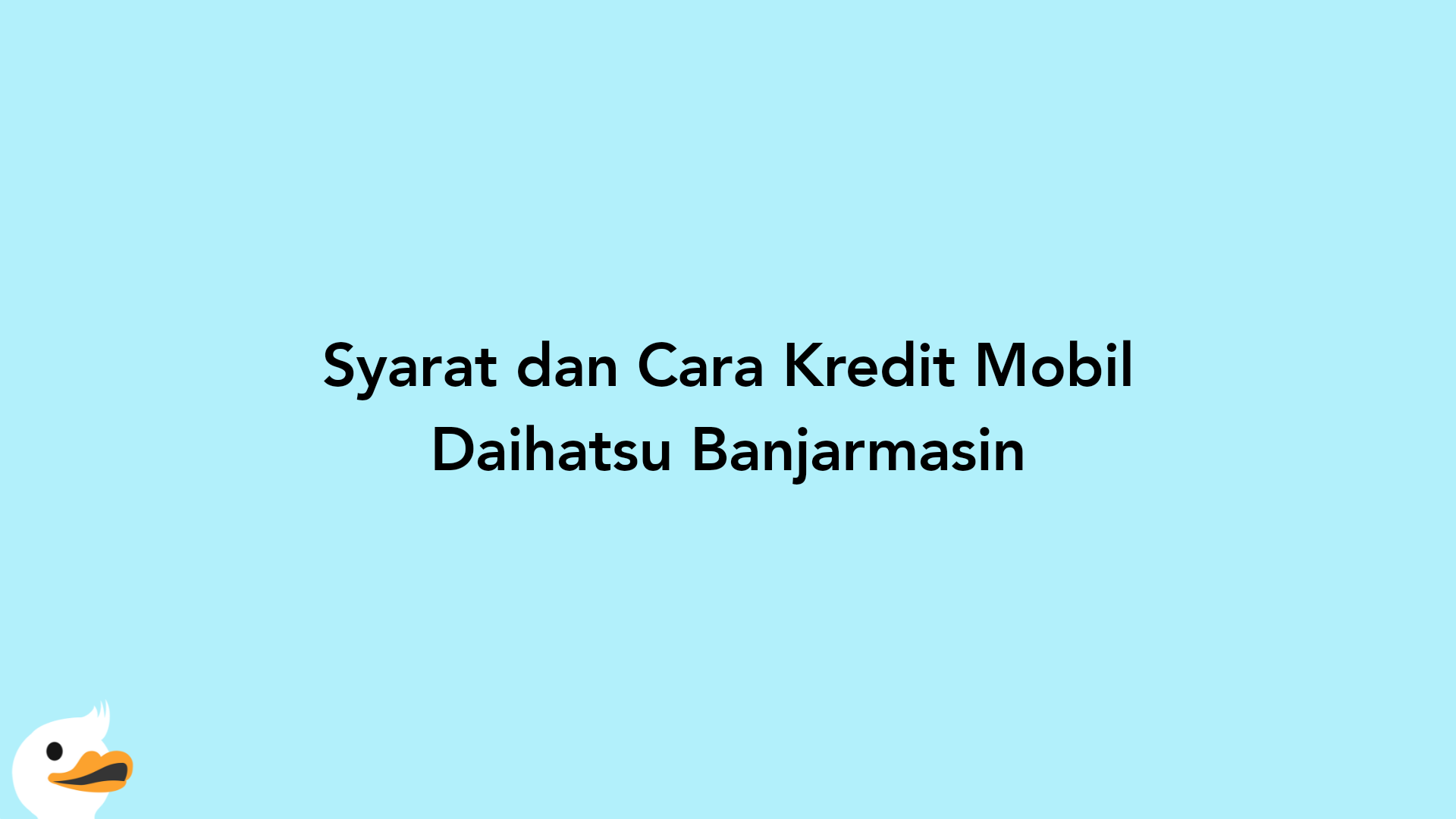 Syarat dan Cara Kredit Mobil Daihatsu Banjarmasin