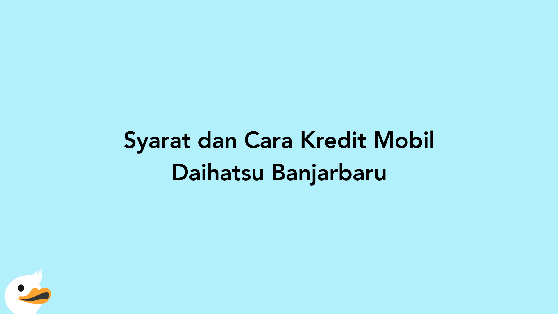 Syarat dan Cara Kredit Mobil Daihatsu Banjarbaru