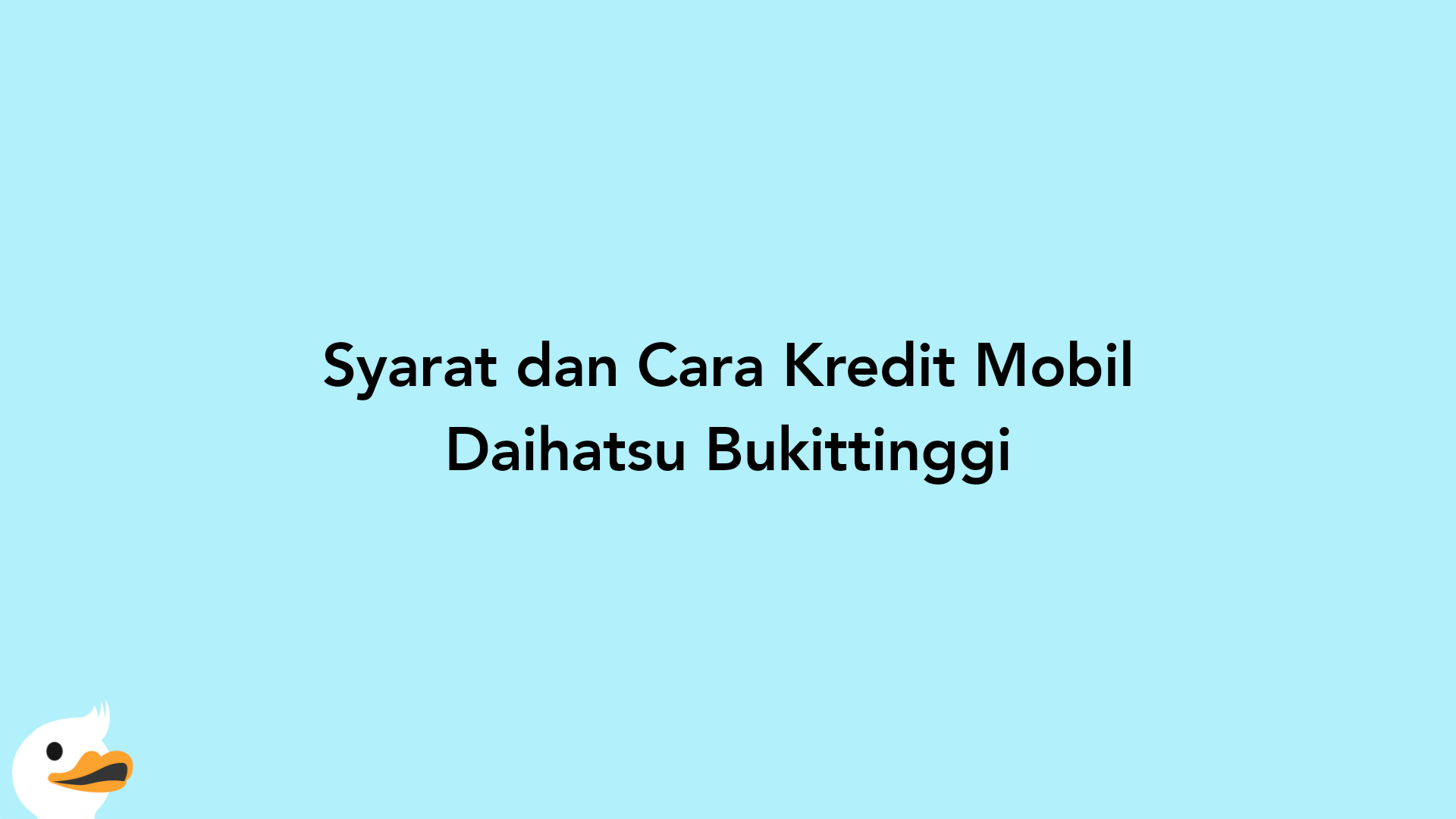 Syarat dan Cara Kredit Mobil Daihatsu Bukittinggi