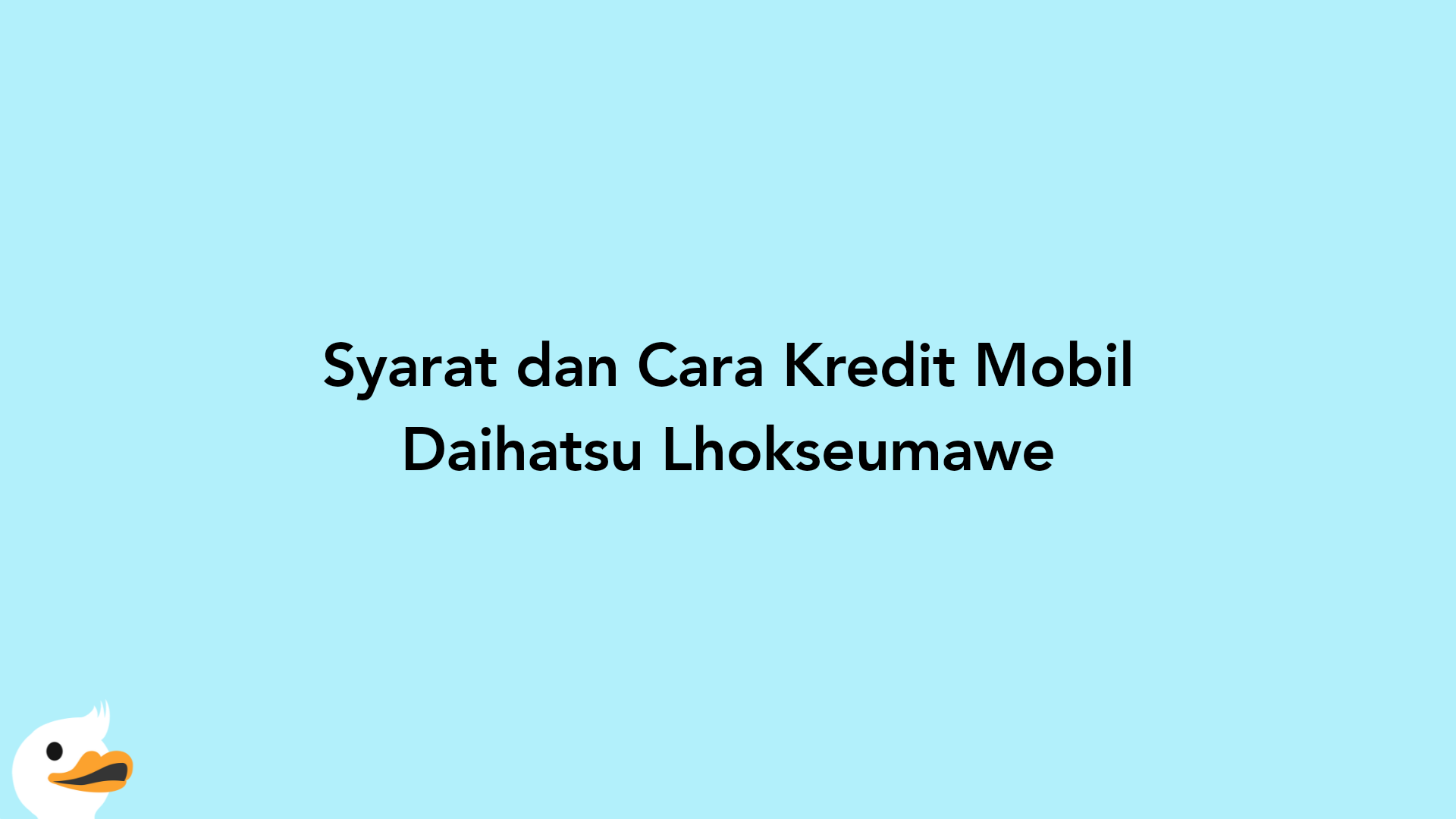 Syarat dan Cara Kredit Mobil Daihatsu Lhokseumawe