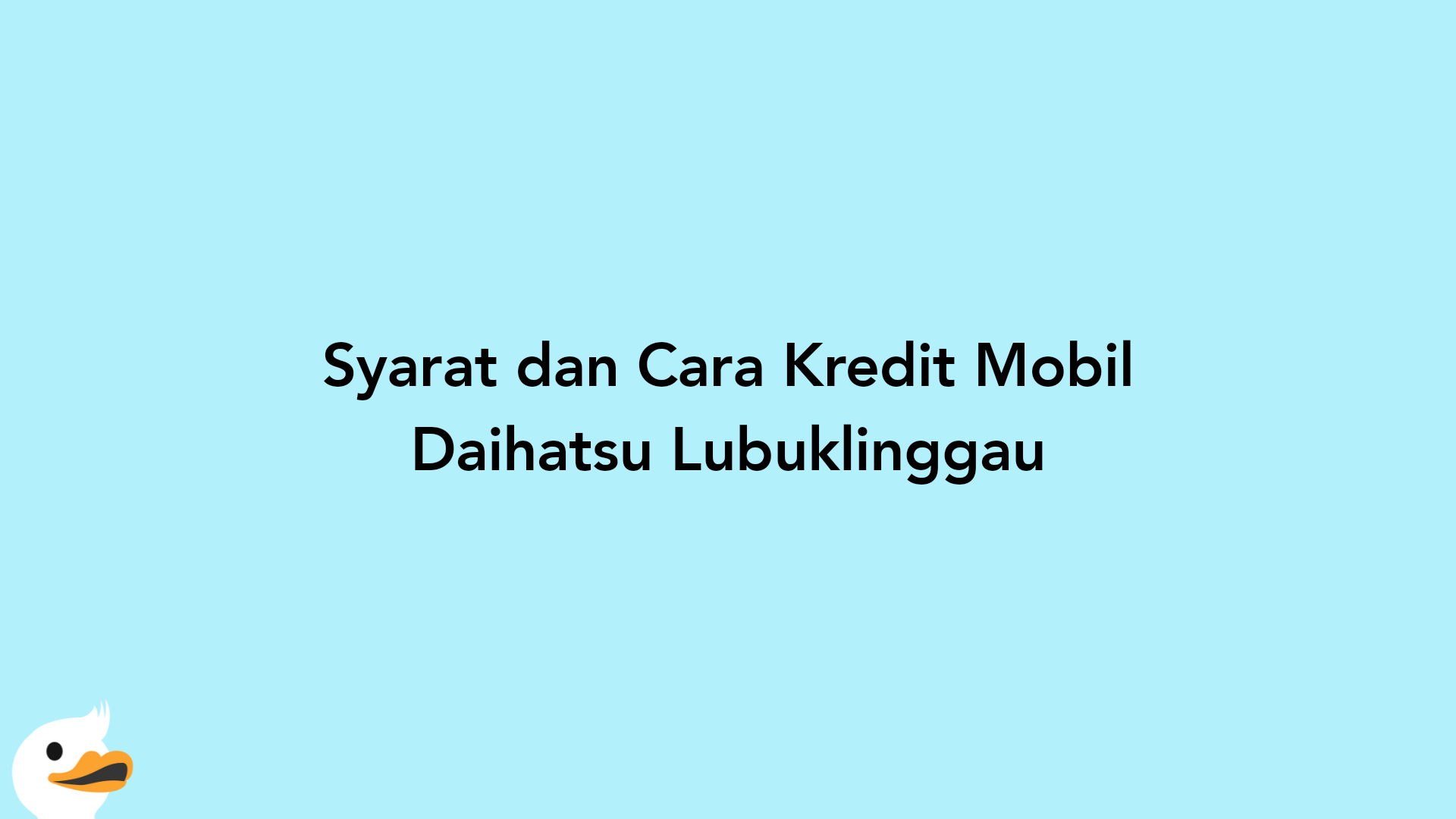 Syarat dan Cara Kredit Mobil Daihatsu Lubuklinggau