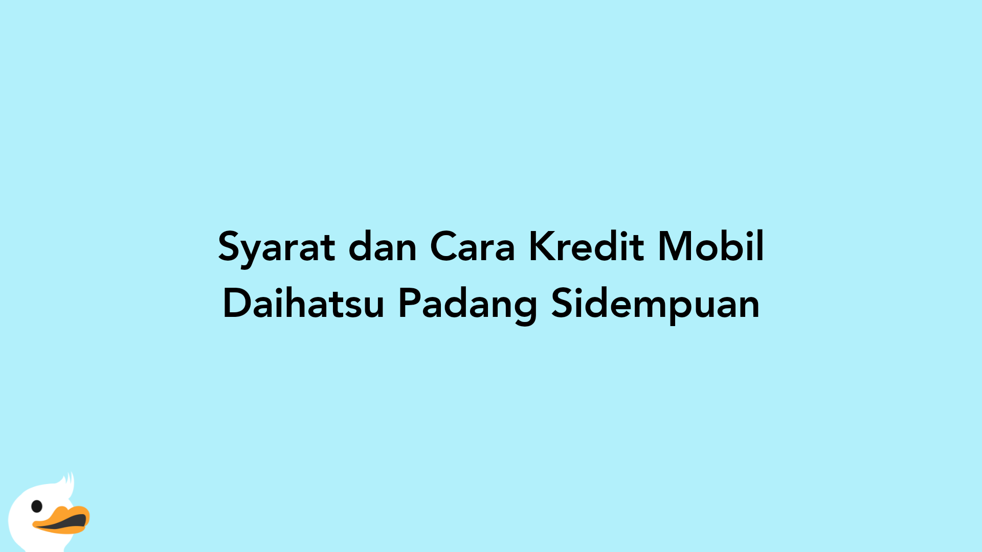 Syarat dan Cara Kredit Mobil Daihatsu Padang Sidempuan